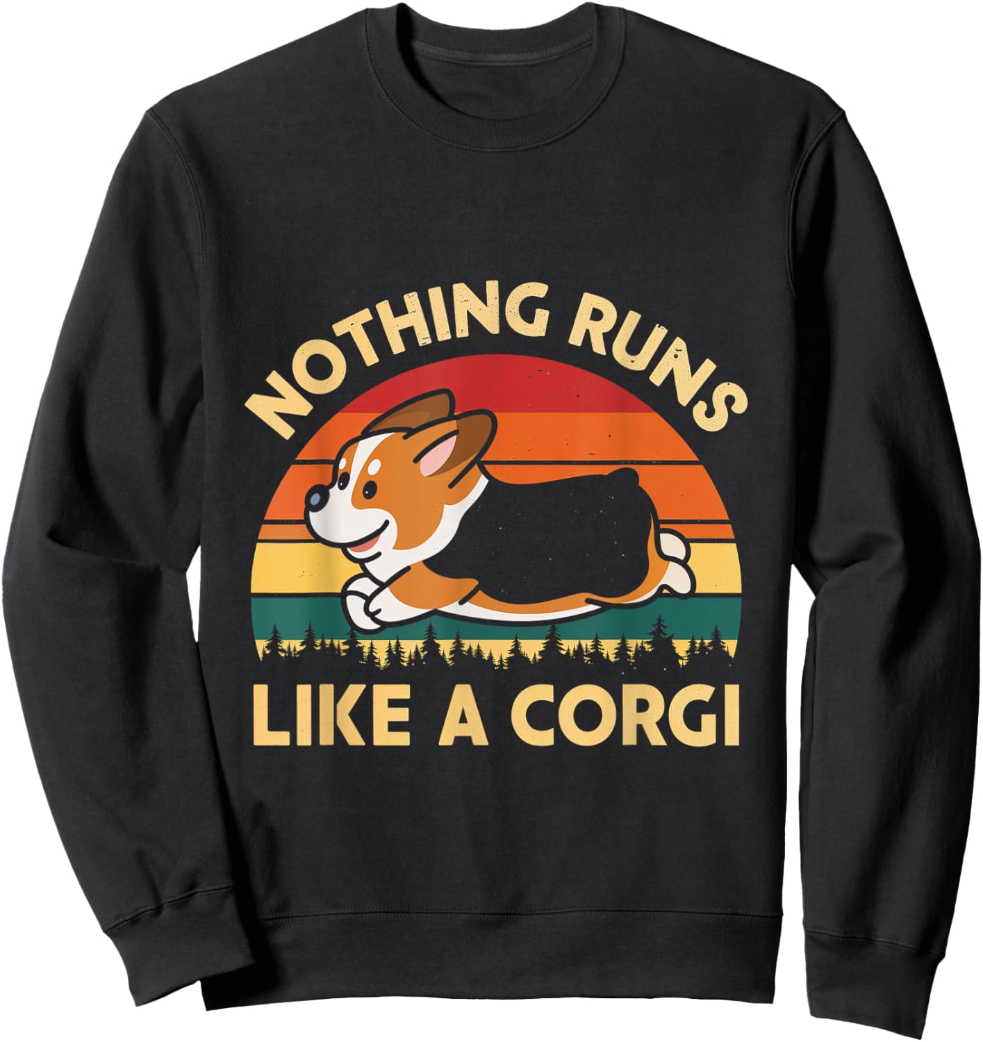 Nothing Runs Like A Corgi Corgi Dog Pet Owner Lover Men Women Sweatshirt - Sweatshirt | Black