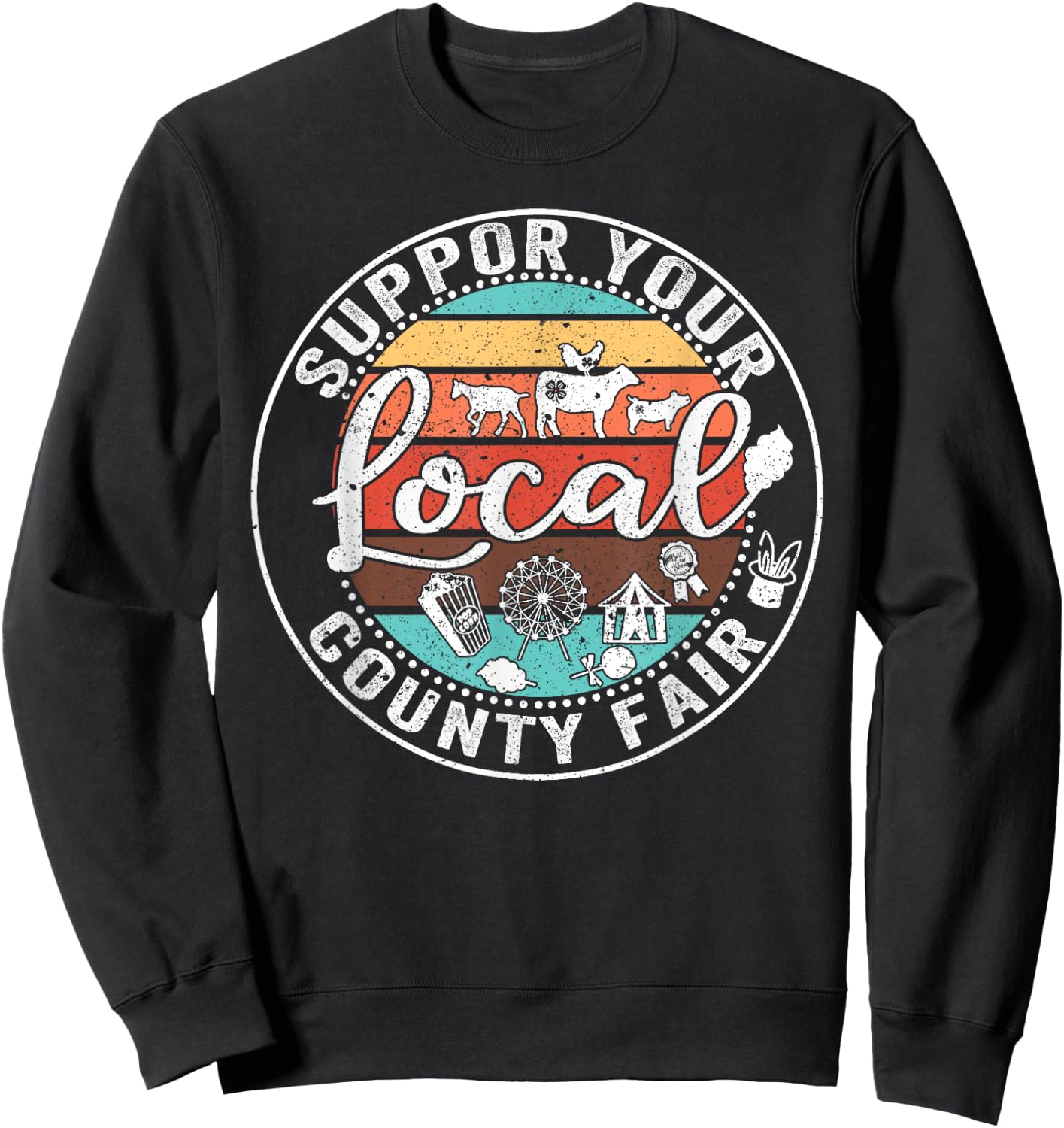 Support Your Local County Fair Farmer Country Farm Life , Small, Black Sweatshirt - Sweatshirt | Black