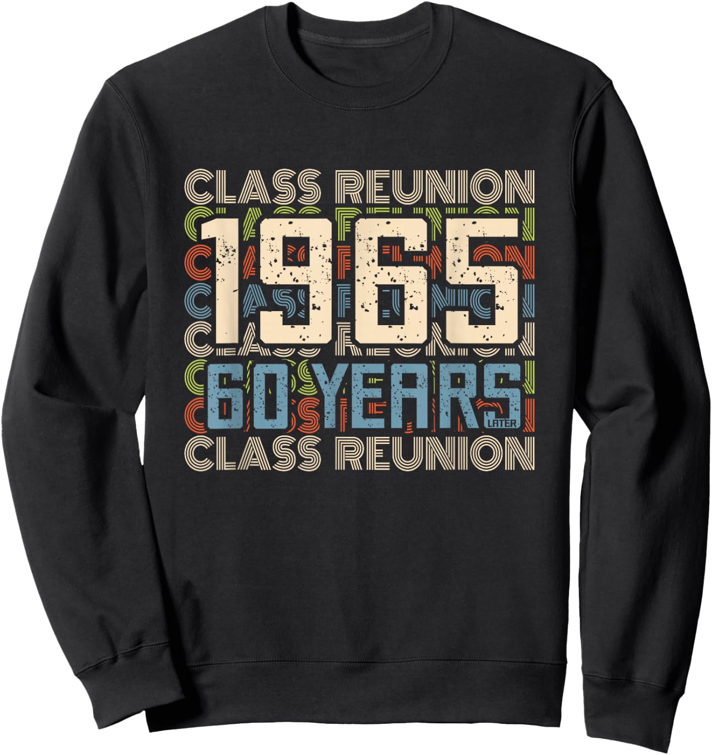 Class 1965 High School Alumni 60 Yrs Later College Reunion Sweatshirt - Sweatshirt | Black