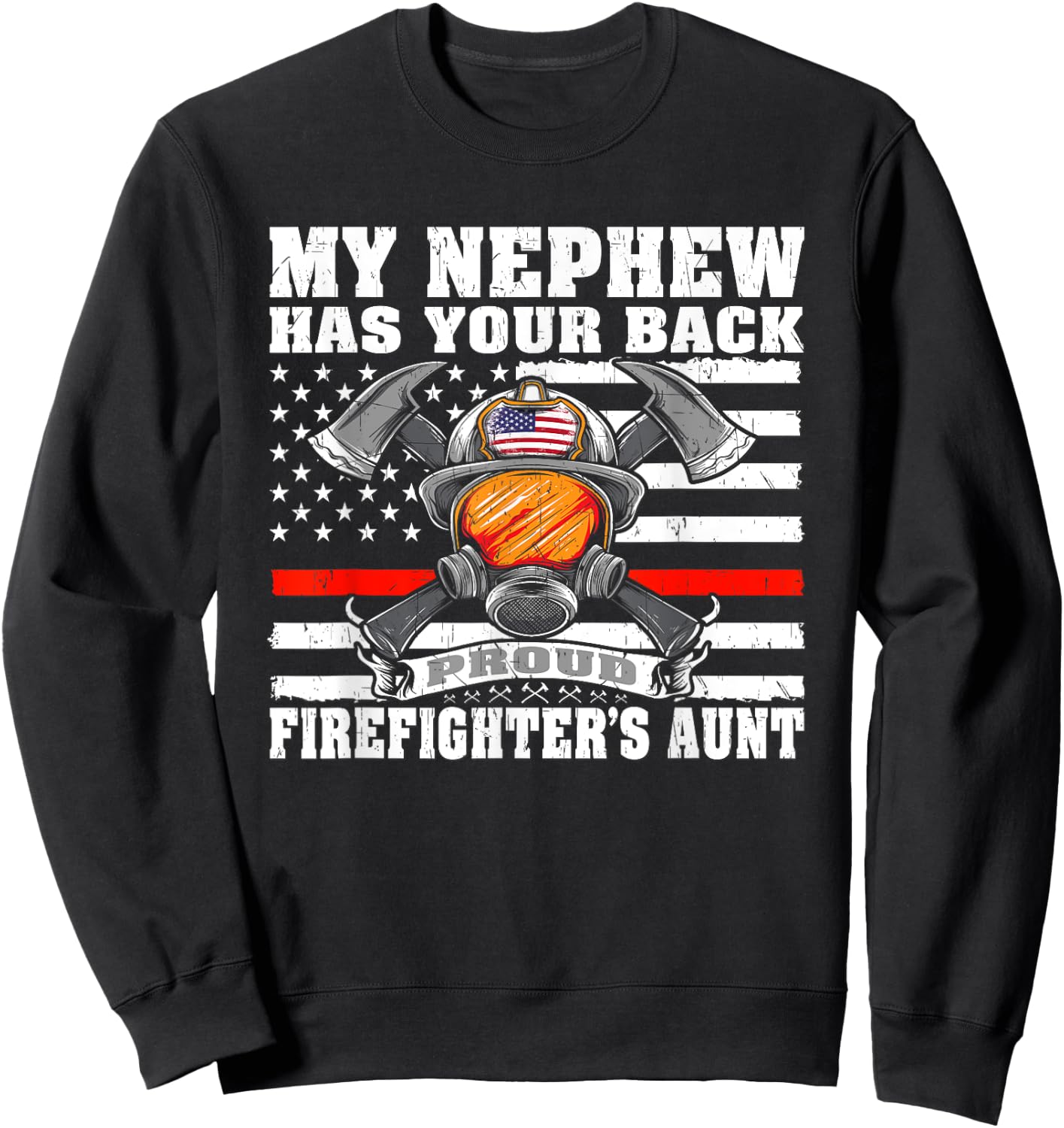 My Nephew Has Your Back Proud Firefighter's Aunt Auntie Gift Sweatshirt - Sweatshirt | Black