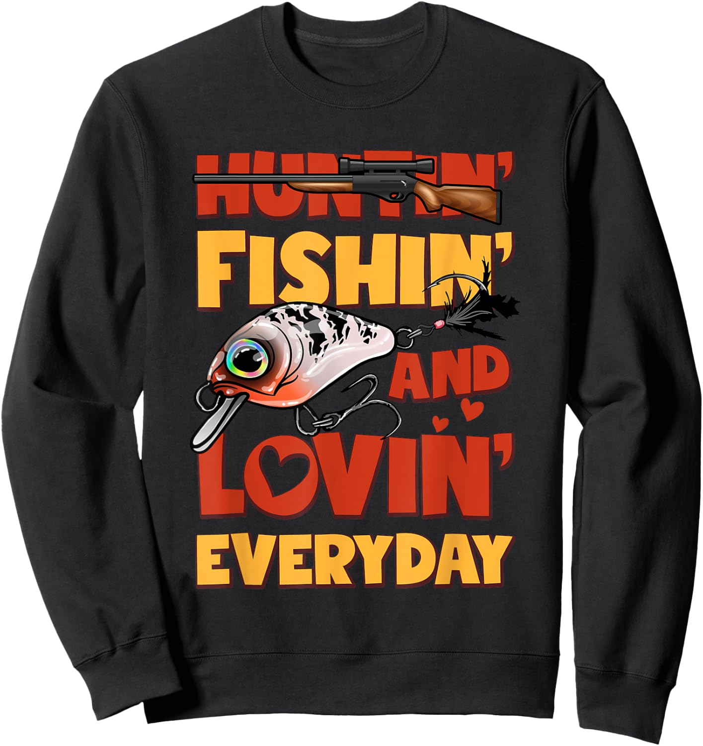 Huntin Fishin And Lovin Everyday Funny Sweatshirt - Sweatshirt | Black