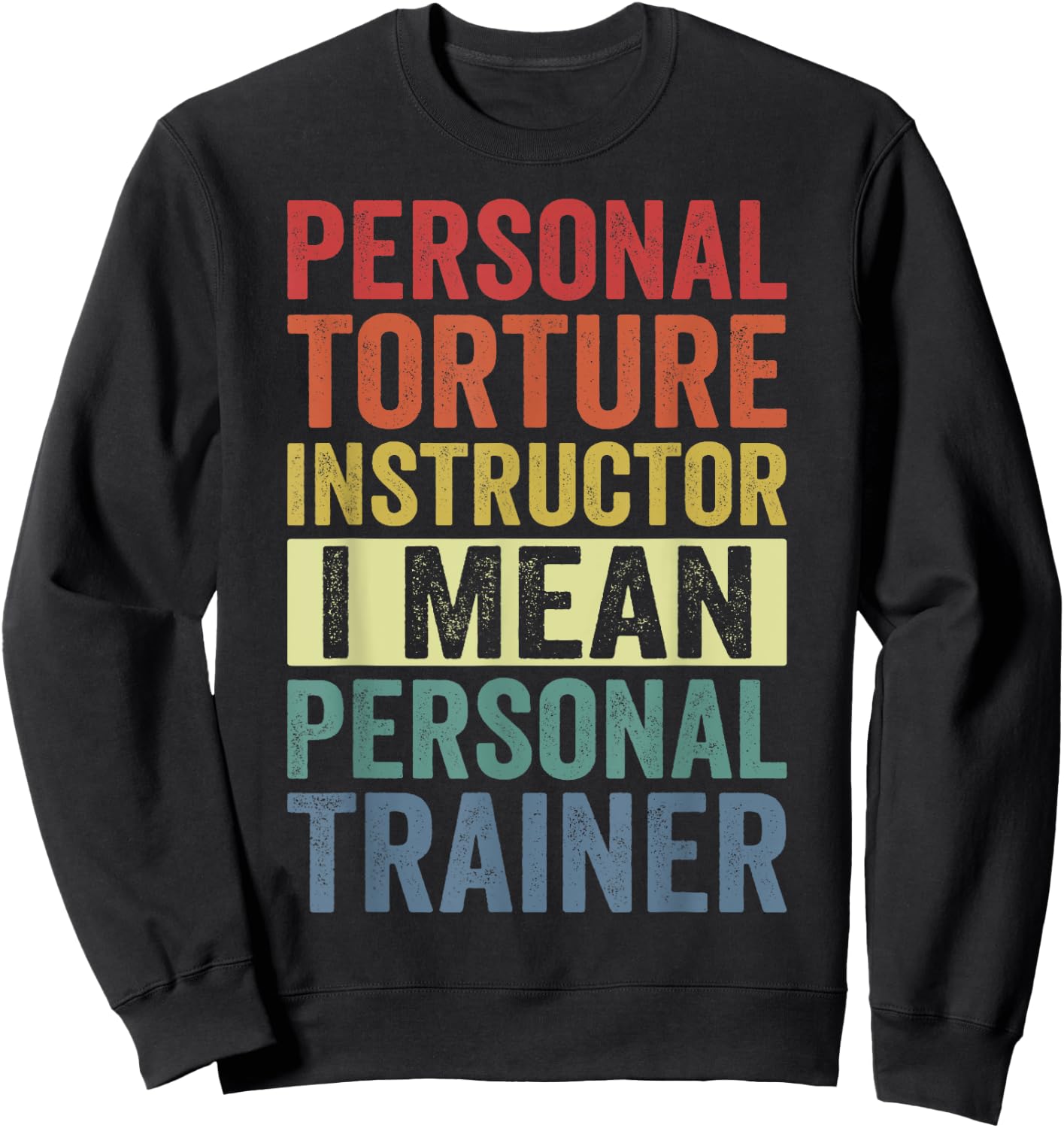 Personal Torture Instructor I Mean Personal Trainer Funny Sweatshirt - Sweatshirt | Black
