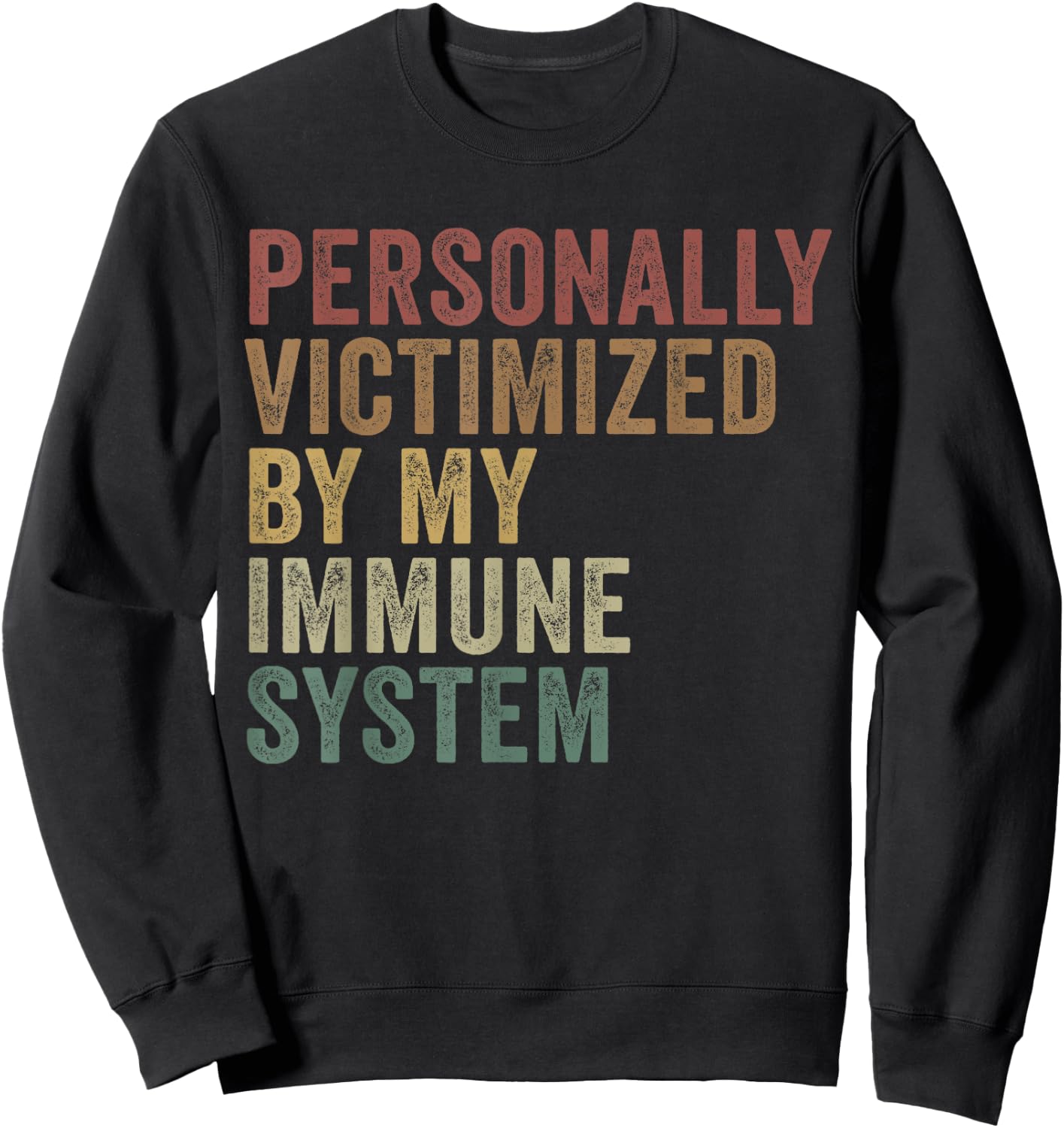 Personally Victimized By My Immune System Funny Autoimmune Sweatshirt - Sweatshirt | Black