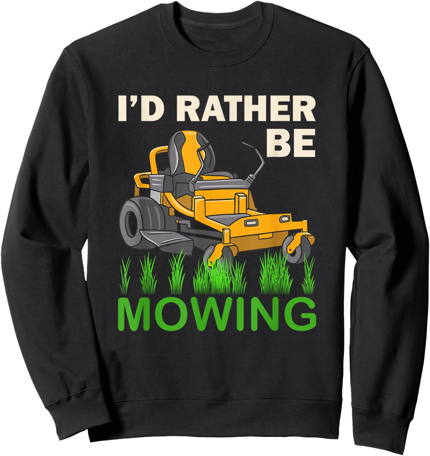 I'd Rather Be Mowing Funny Mower Sweatshirt - Sweatshirt | Black