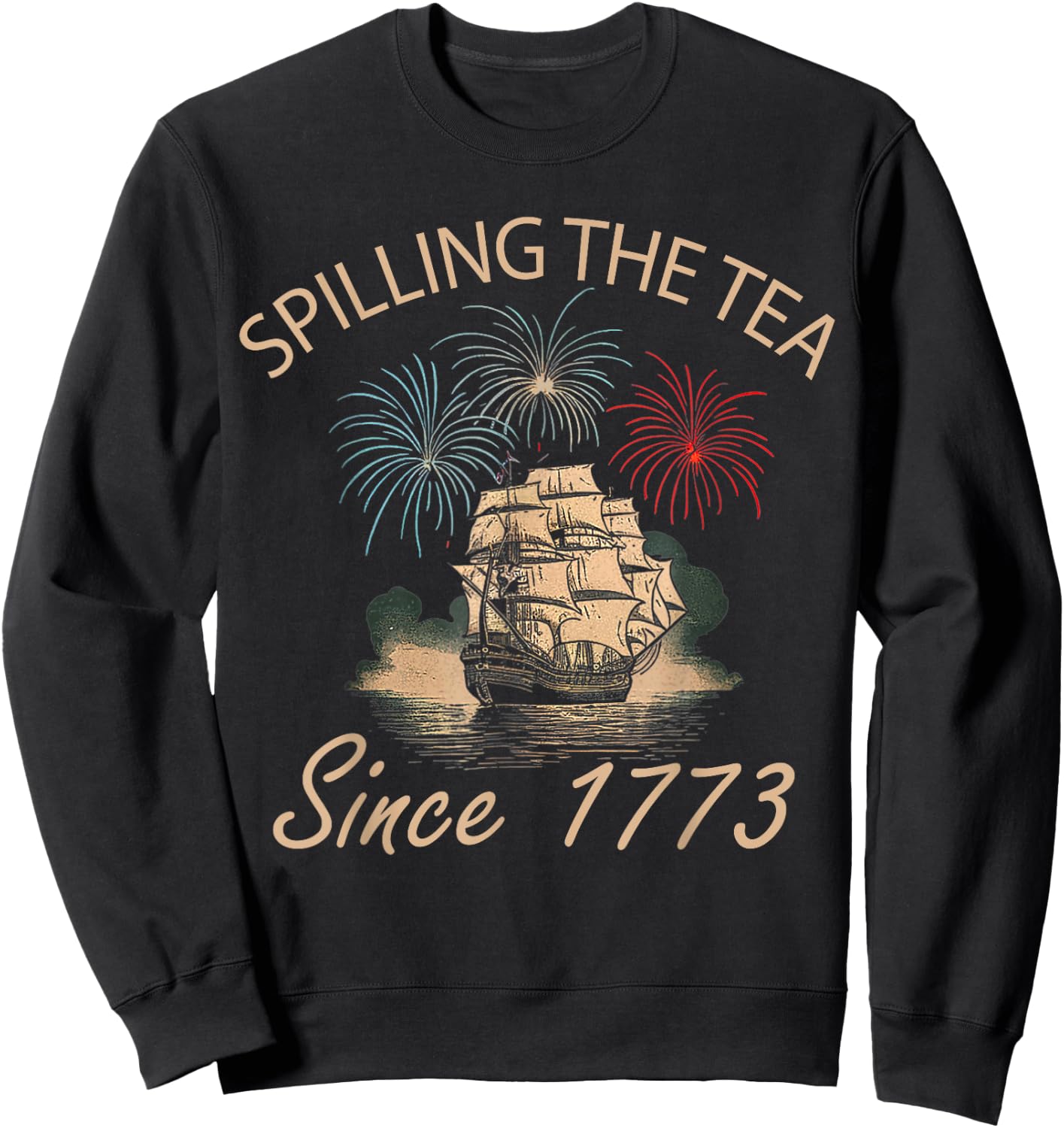 Fourth Of July Spilling The Tea Since 1773 4th of July Women Men Sweatshirt - Sweatshirt | Black