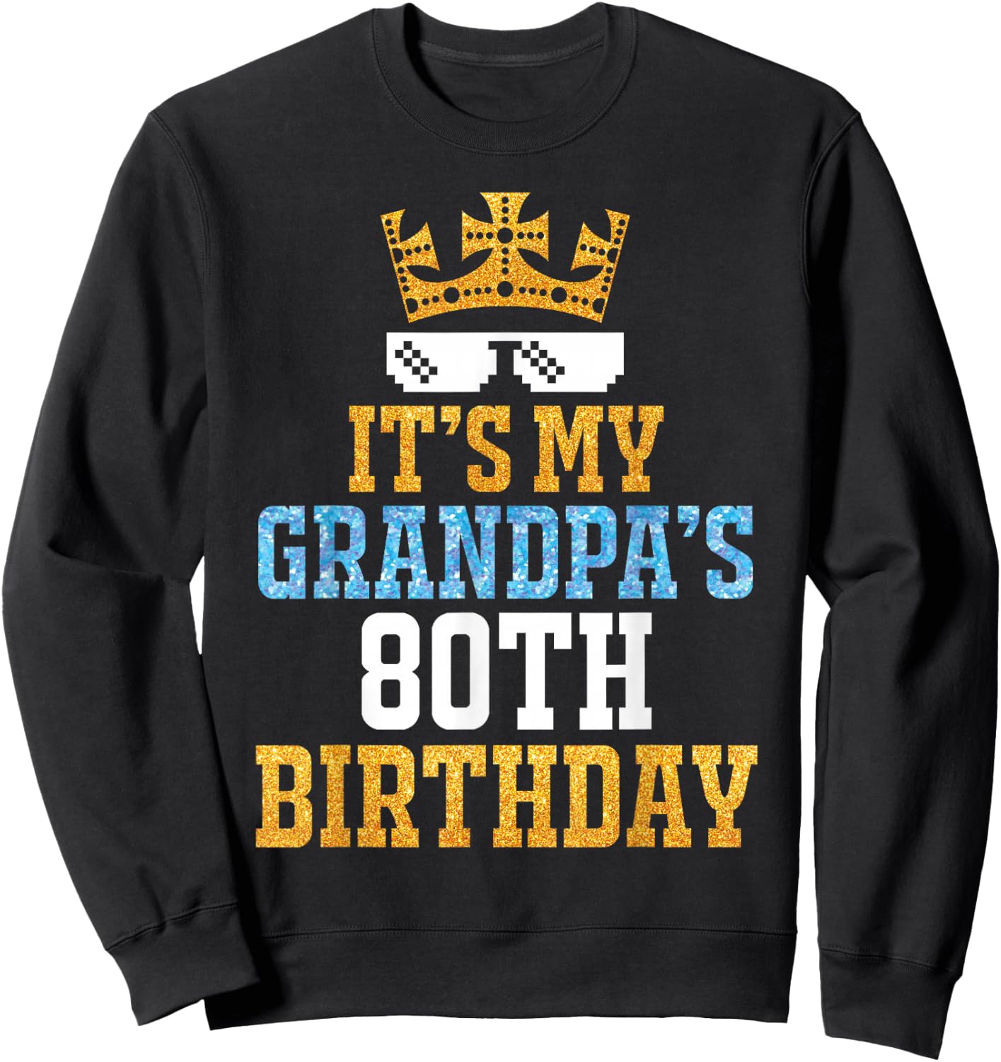 Grandson Granddaughter Happy It's My Grandpa's 80th Birthday , Small, Black Sweatshirt - Sweatshirt | Black