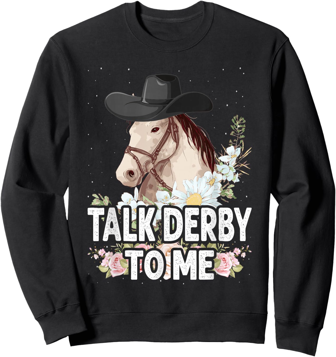 Talk Derby To Me Horse Racing Funny Derby Day Sweatshirt - Sweatshirt | Black