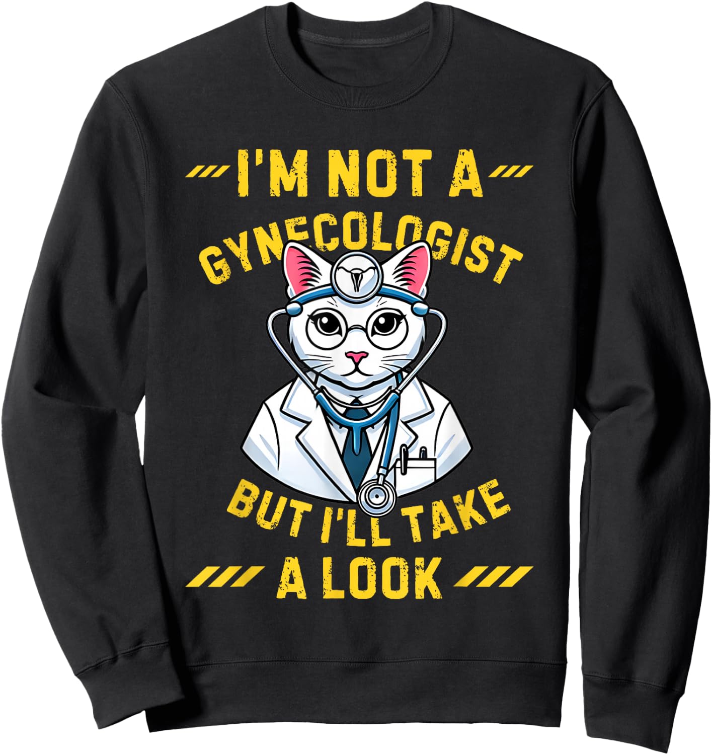 Vintage I'm Not A Gynecologist Cat Gynecologist Doctor Quote Sweatshirt - Sweatshirt | Black