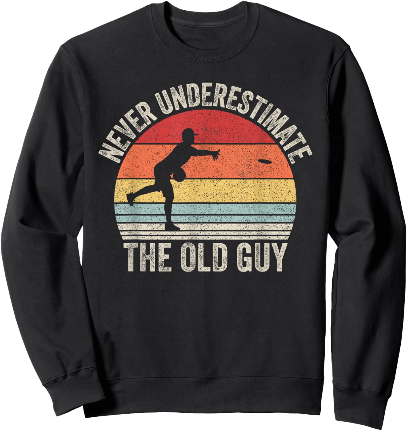 Catch Some Rays Retro Never Underestimate The Old Guy Funny Disc Golf Sweatshirt - Sweatshirt | Black