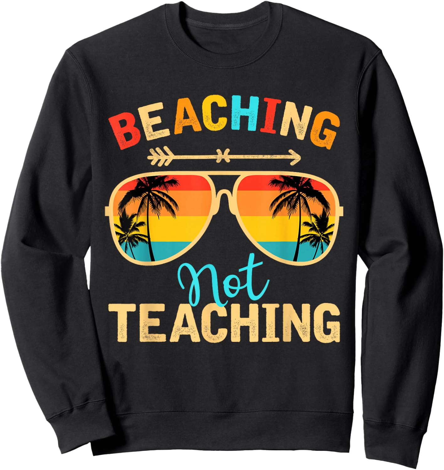Beaching Not Teaching Teacher Mode Off Summer Vacay Sweatshirt - Sweatshirt | Black