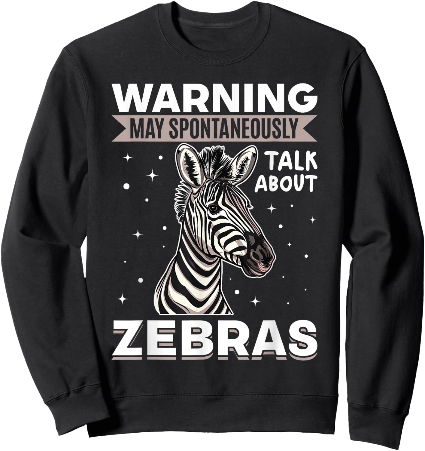 Funny Zebra Animal Warning May Spontaneously Talk About Sweatshirt - Sweatshirt | Black