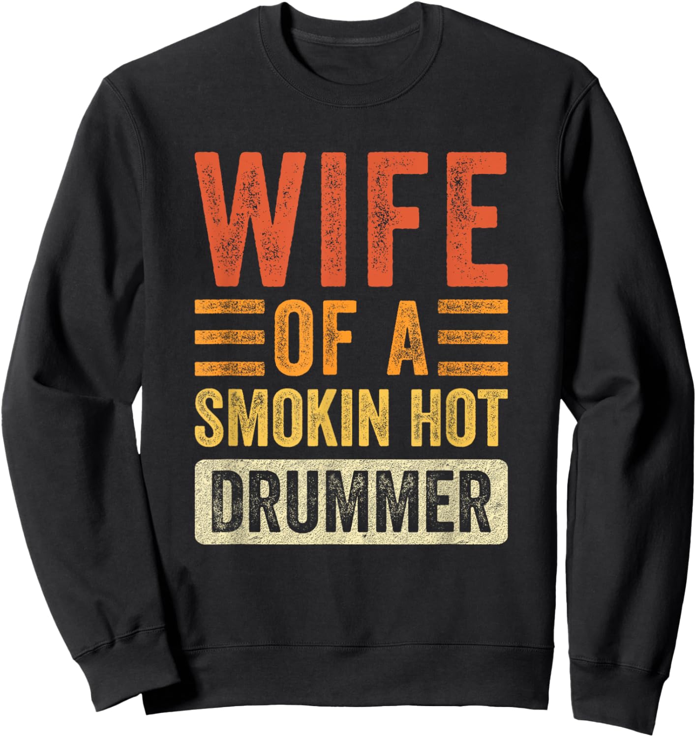 Wife of a Smokin Hot Drummer Funny Husband Wife Sweatshirt - Sweatshirt | Black