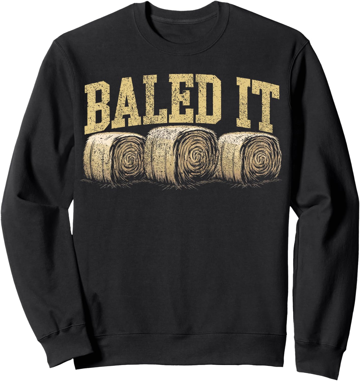 Baled It Hay Season Hay Farmer Sweatshirt - Sweatshirt | Black