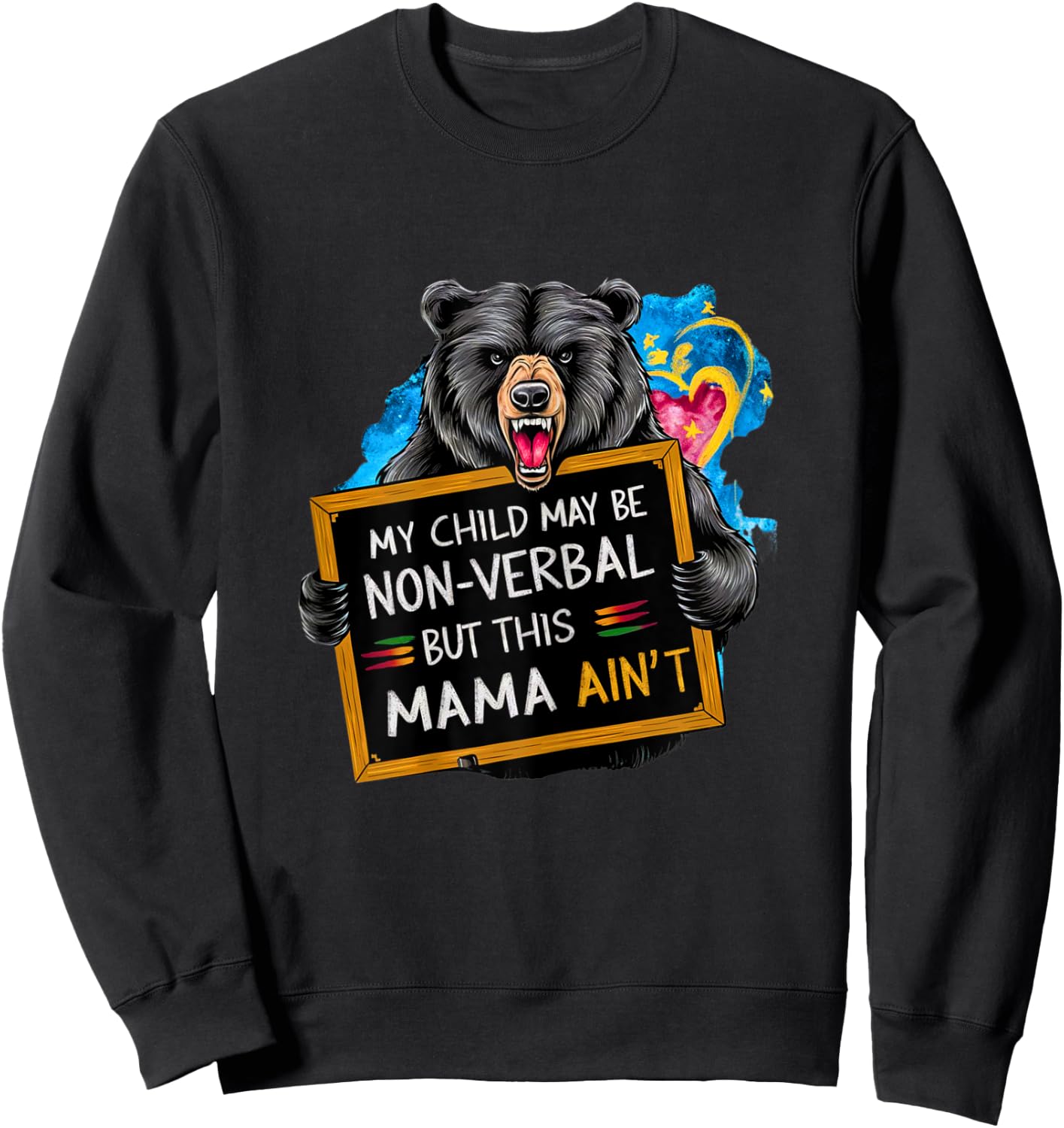 My Child May Be Non-Verbal But This Mama Ain’t Funny Bear Sweatshirt - Sweatshirt | Black