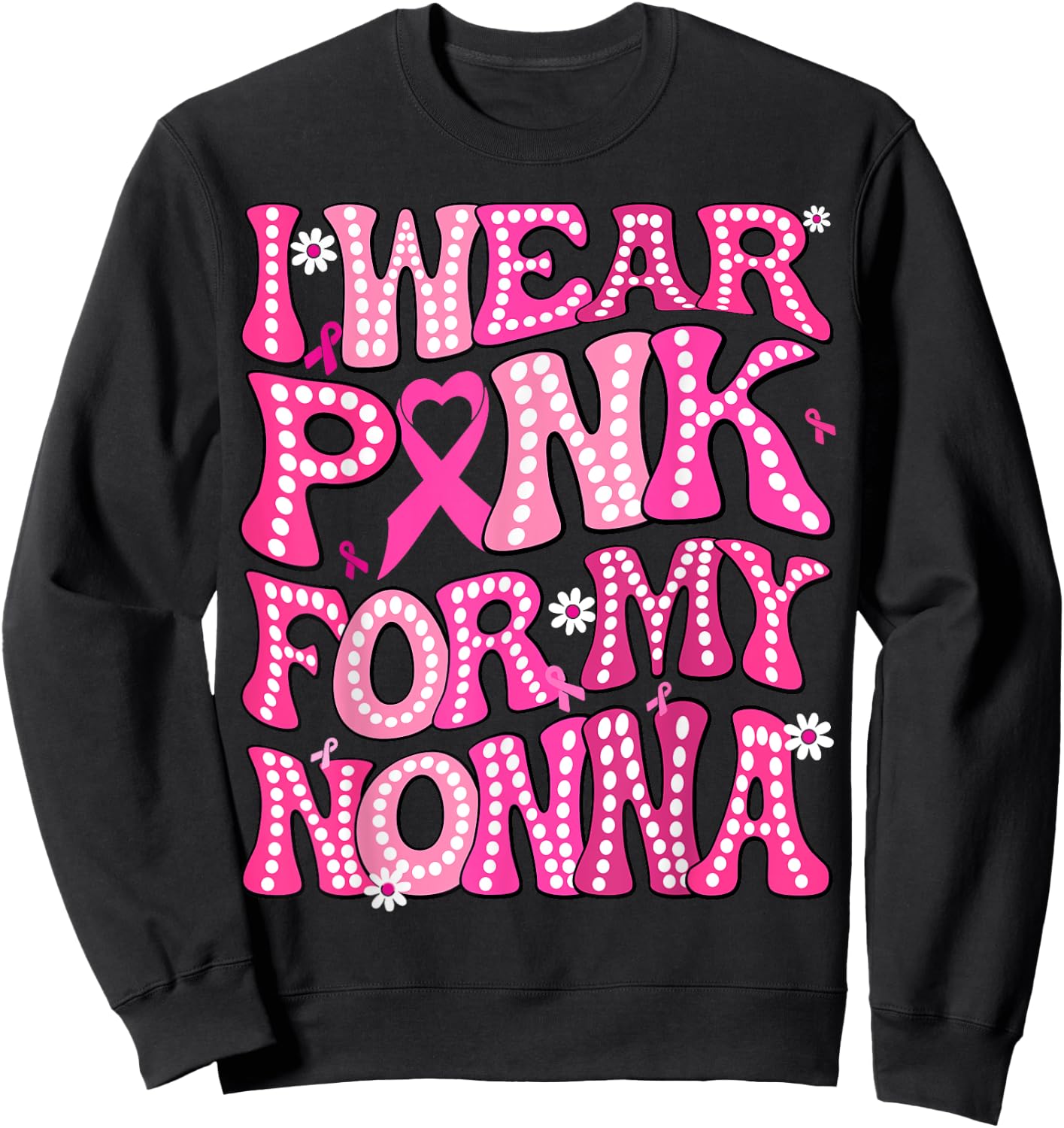 I Wear Pink For My Nonna Fight Breast Cancer Awareness Sweatshirt - Sweatshirt | Black