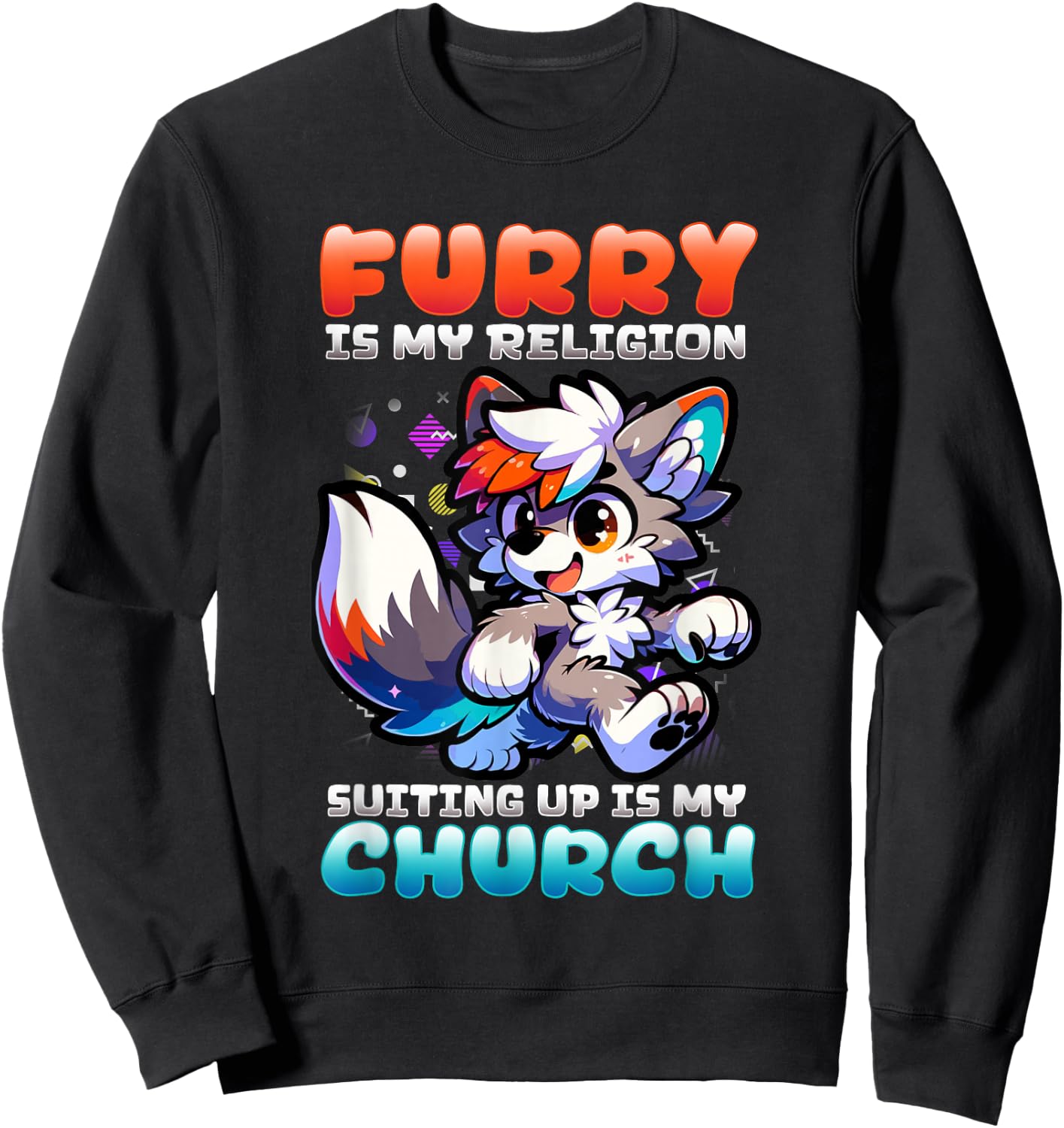 Furry Is My Religion Suiting Up Is My Church I Cute Cosplay Sweatshirt - Sweatshirt | Black