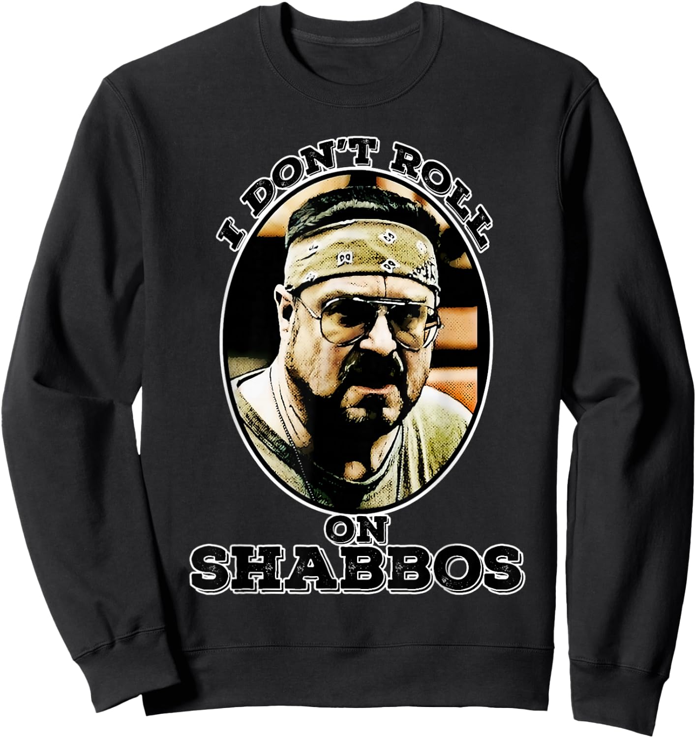 i don't roll on shabbos Funny Sweatshirt - Sweatshirt | Black