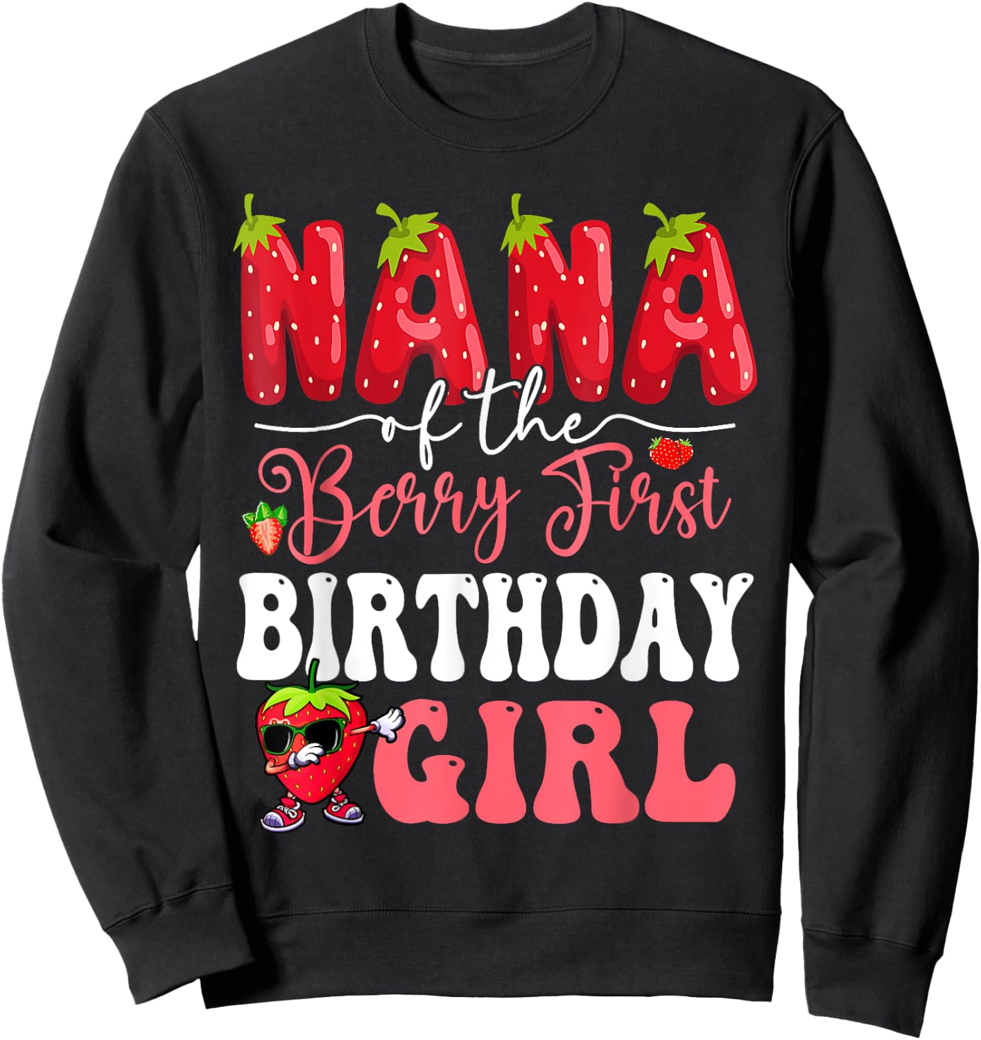 Nana of Berry First Birthday Girl Sweet One Strawberry Sweatshirt - Sweatshirt | Black