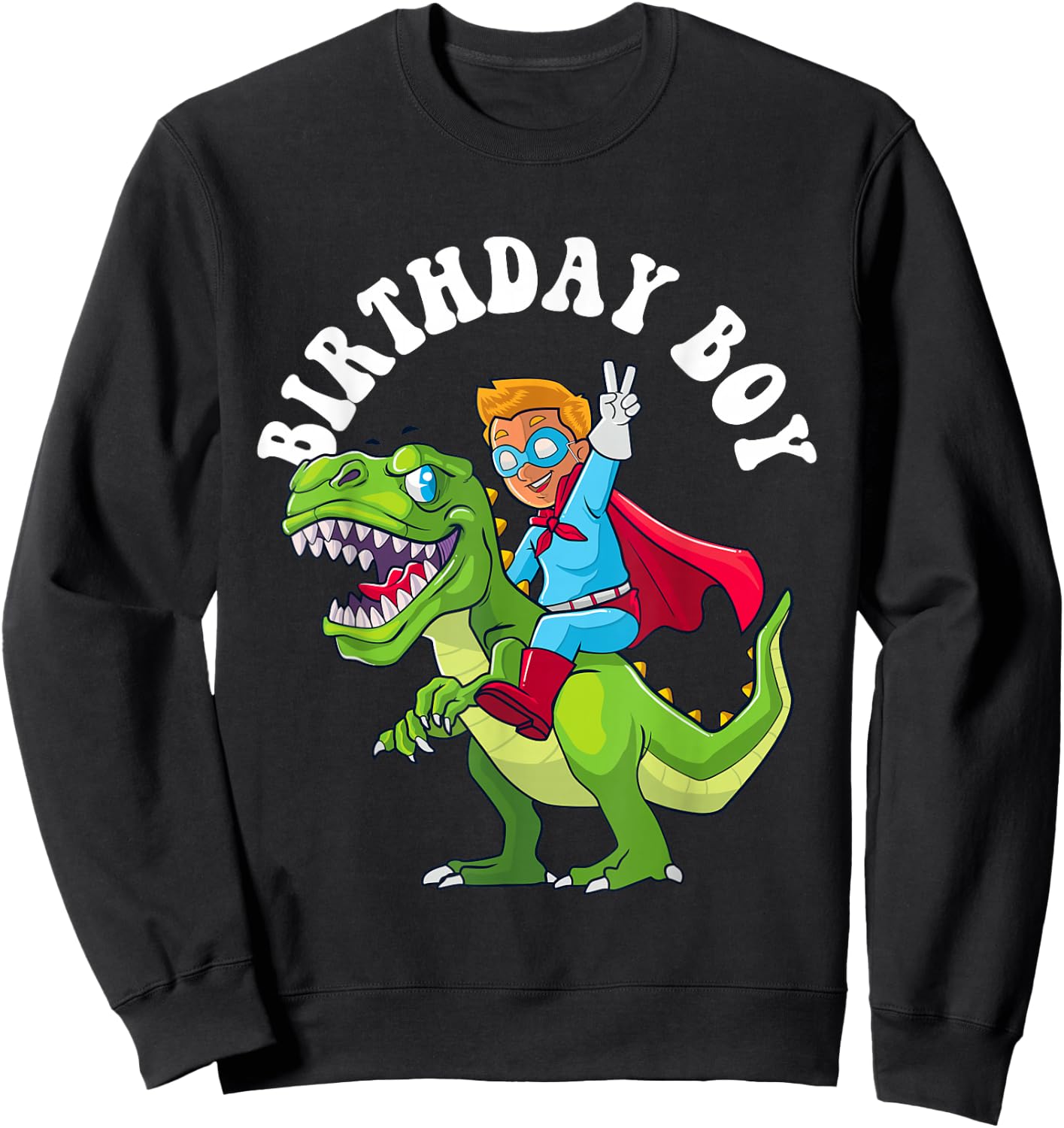 Birthday Boy Riding T Rex Dinosaur Superhero Kids Toddler Sweatshirt - Sweatshirt | Black
