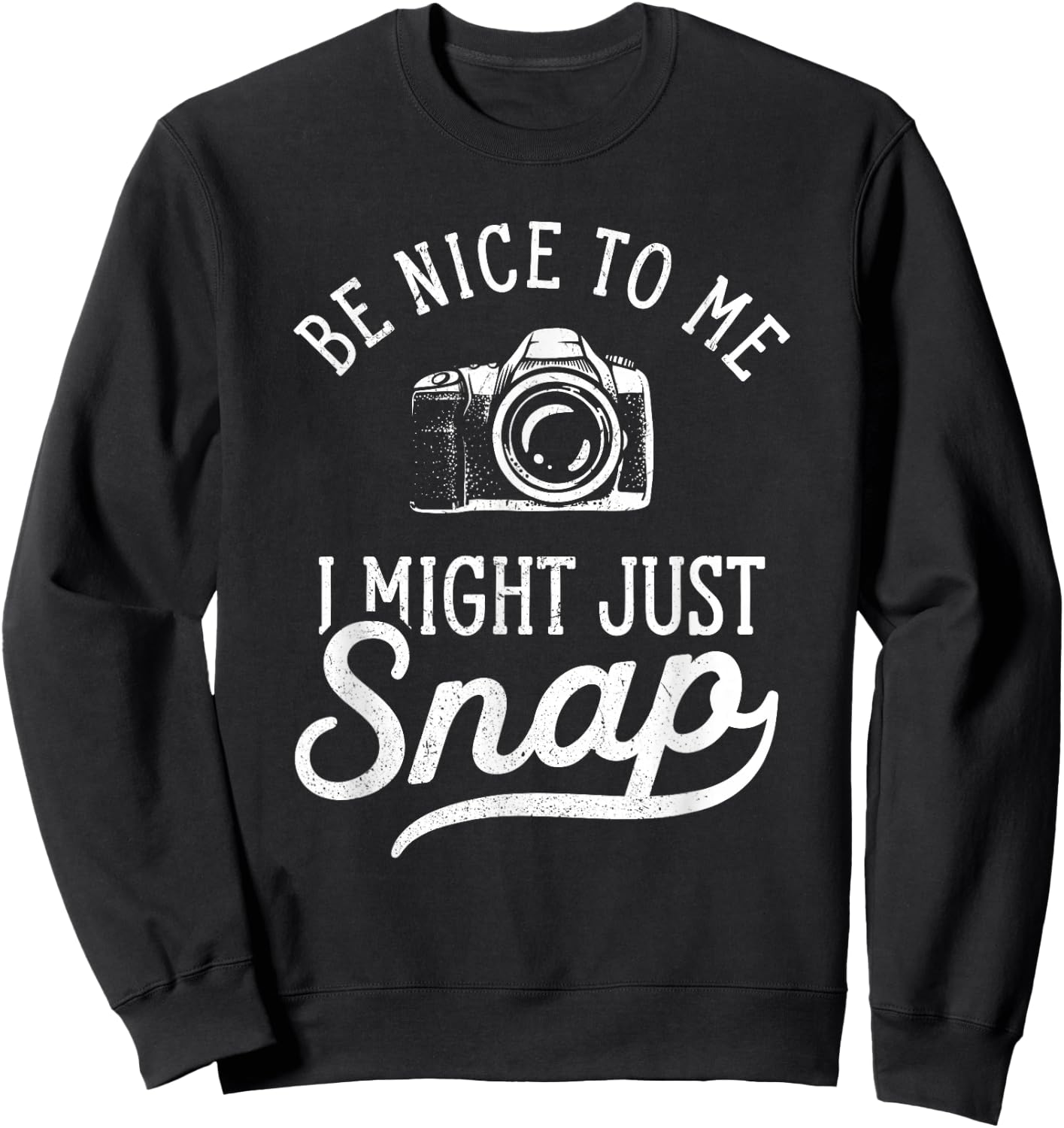 Photography I Might Just Snap Funny Camera Photographer Sweatshirt - Sweatshirt | Black