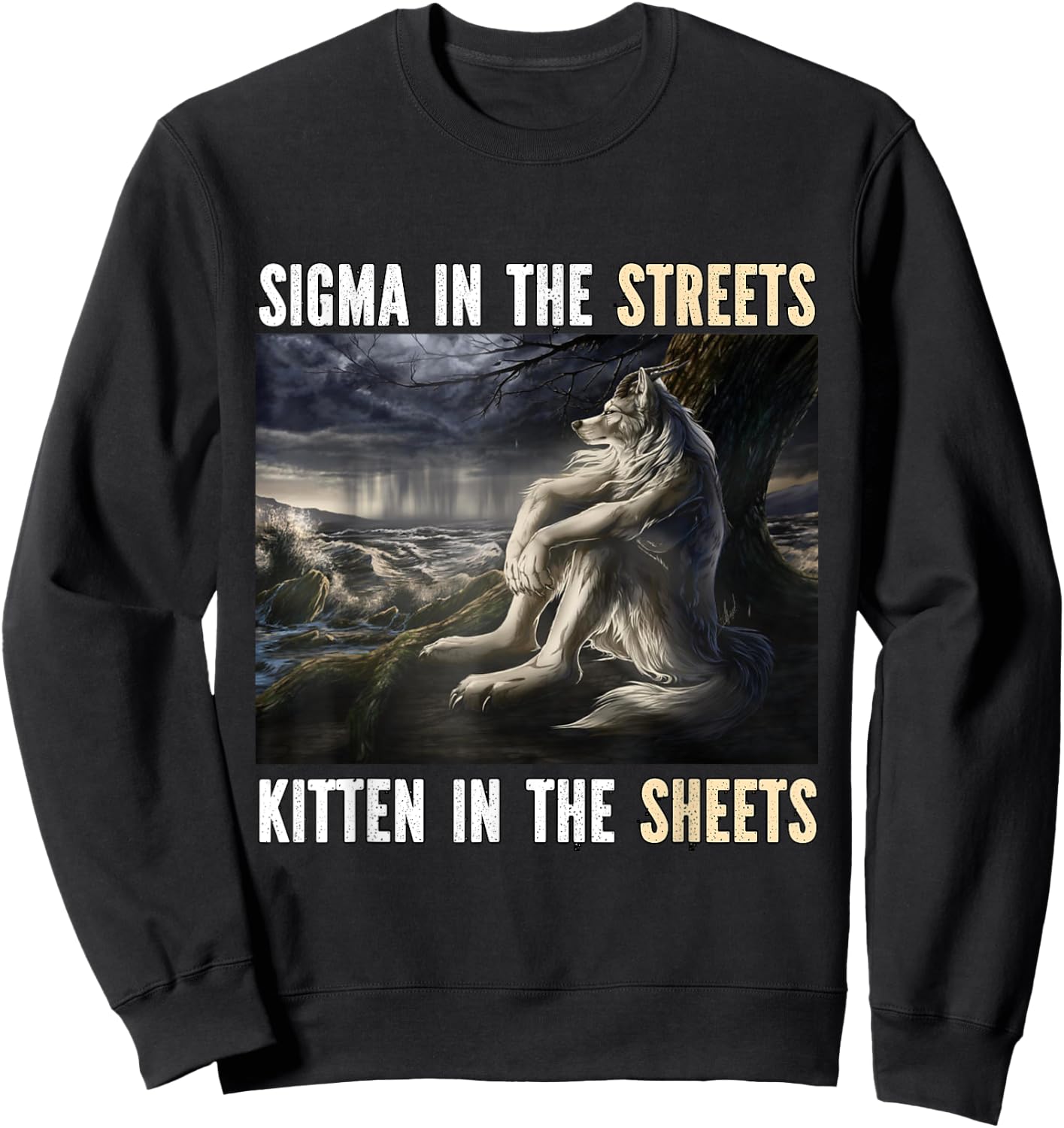 Sigma In The Streets Kitten Funny Alpha Werewolf Wolf Meme Sweatshirt - Sweatshirt | Black