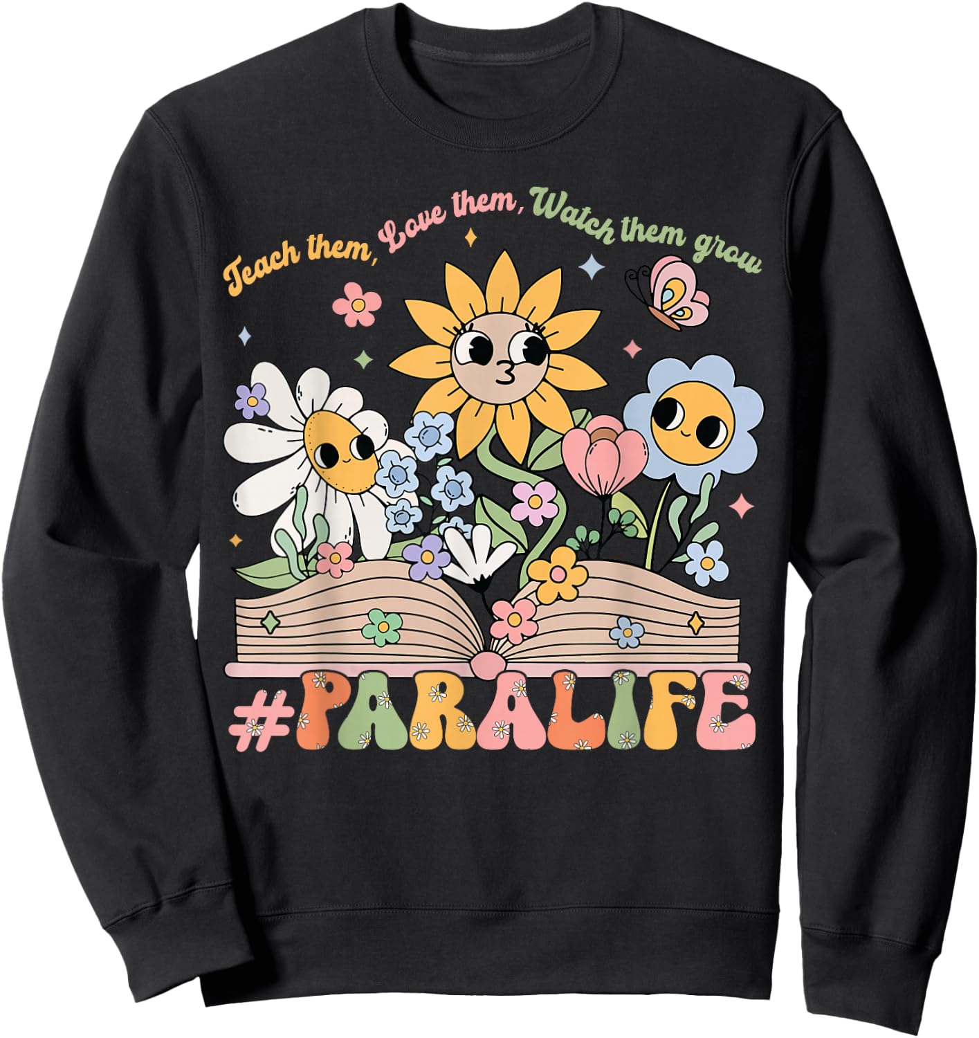 Paraprofessional para Life Flower Teacher Back to School Sweatshirt - Sweatshirt | Black