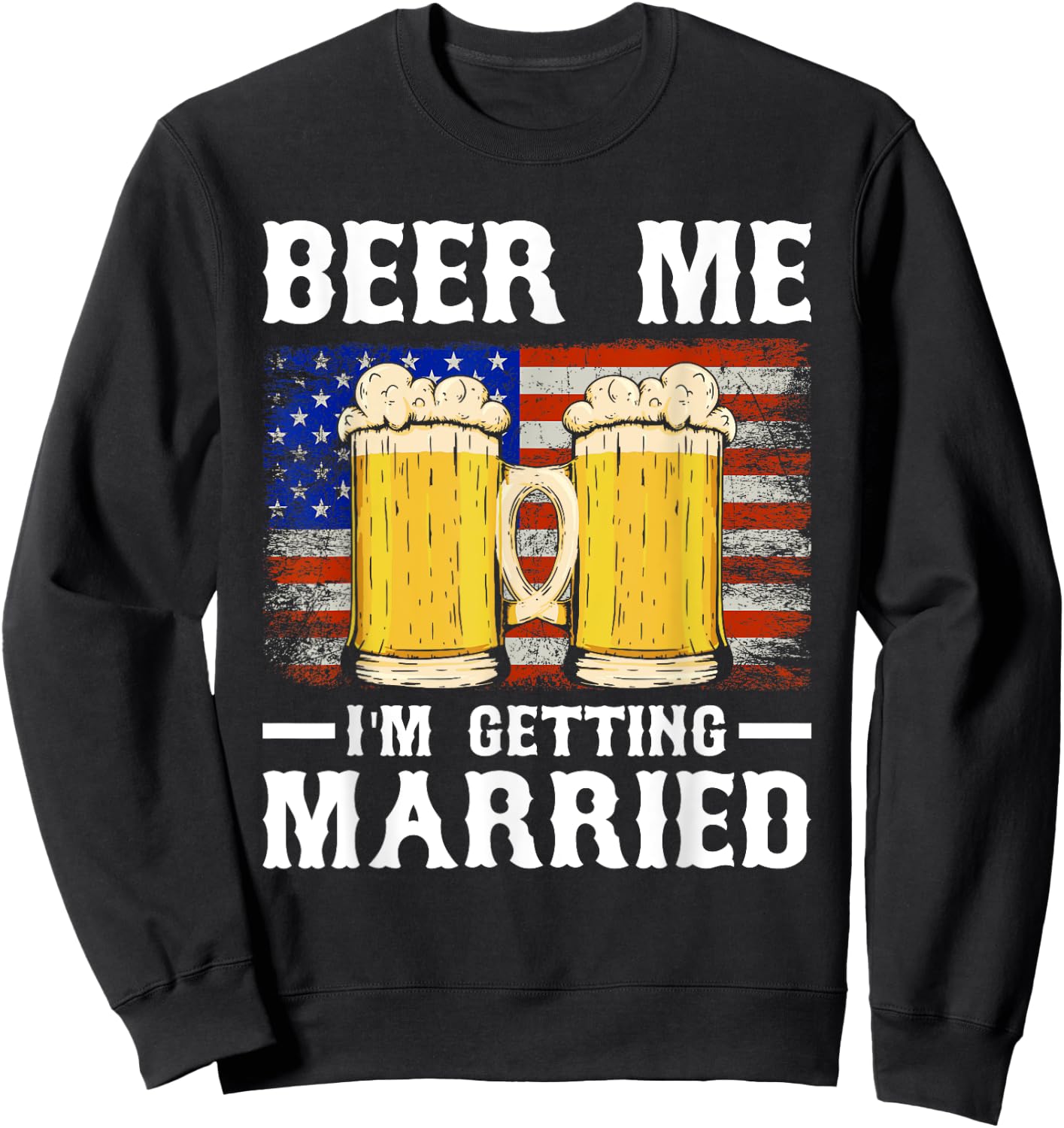 Beer Me I'm Getting Married Groom Groomsmen Sweatshirt - Sweatshirt | Black
