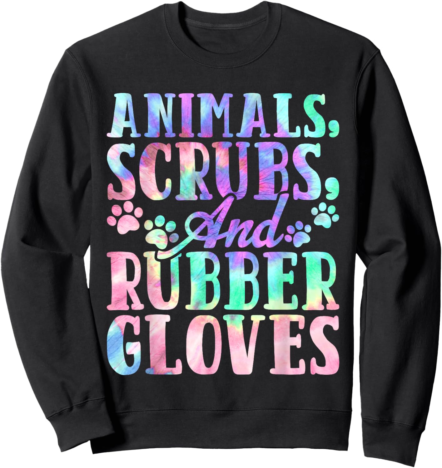 Cute Animals Scrubs and Rubber Gloves Tie Dye Vet Tech Life Sweatshirt - Sweatshirt | Black