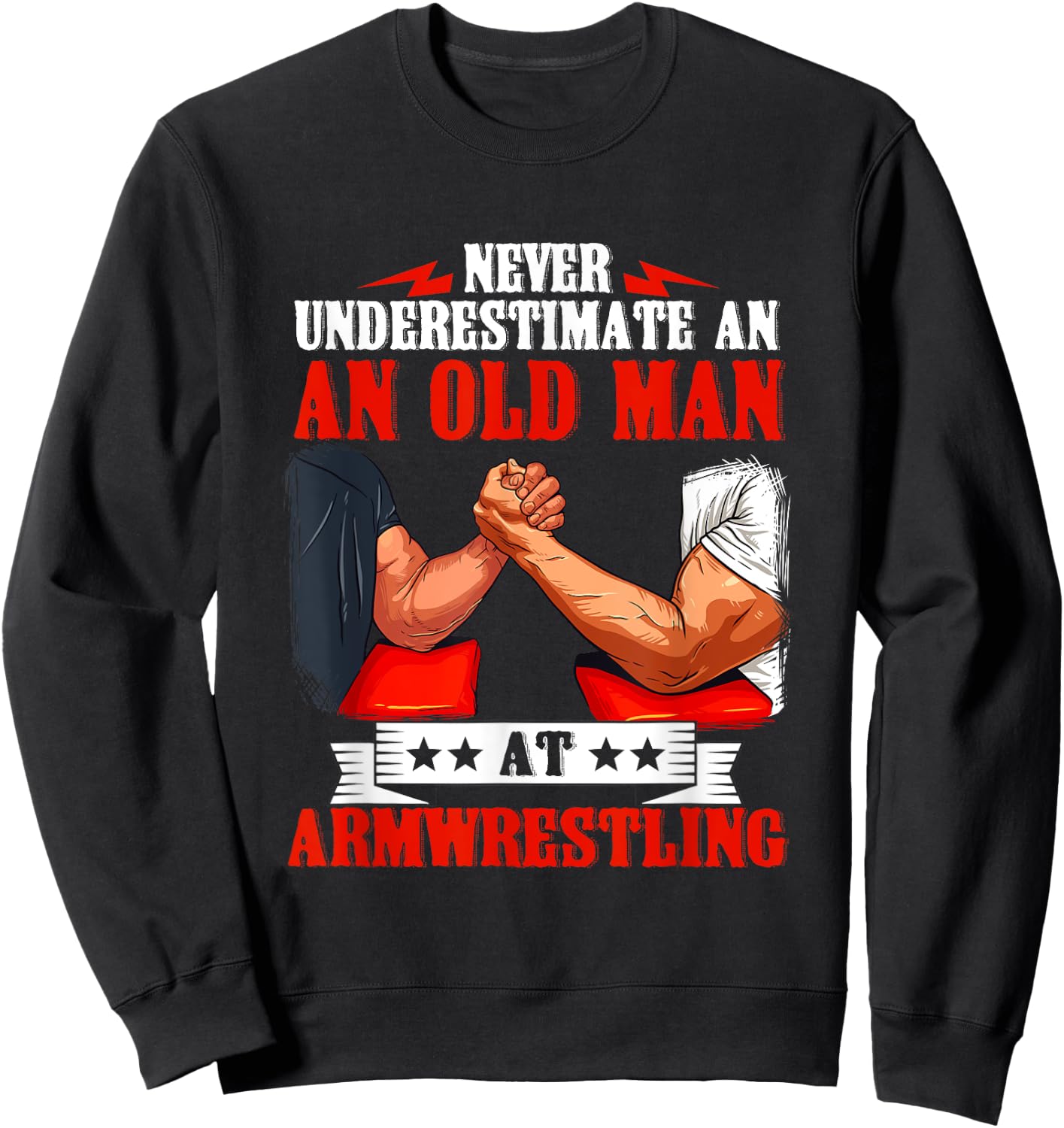 Armwrestling Arm Wrestling Old Man Quote Strength Sport Sweatshirt - Sweatshirt | Black