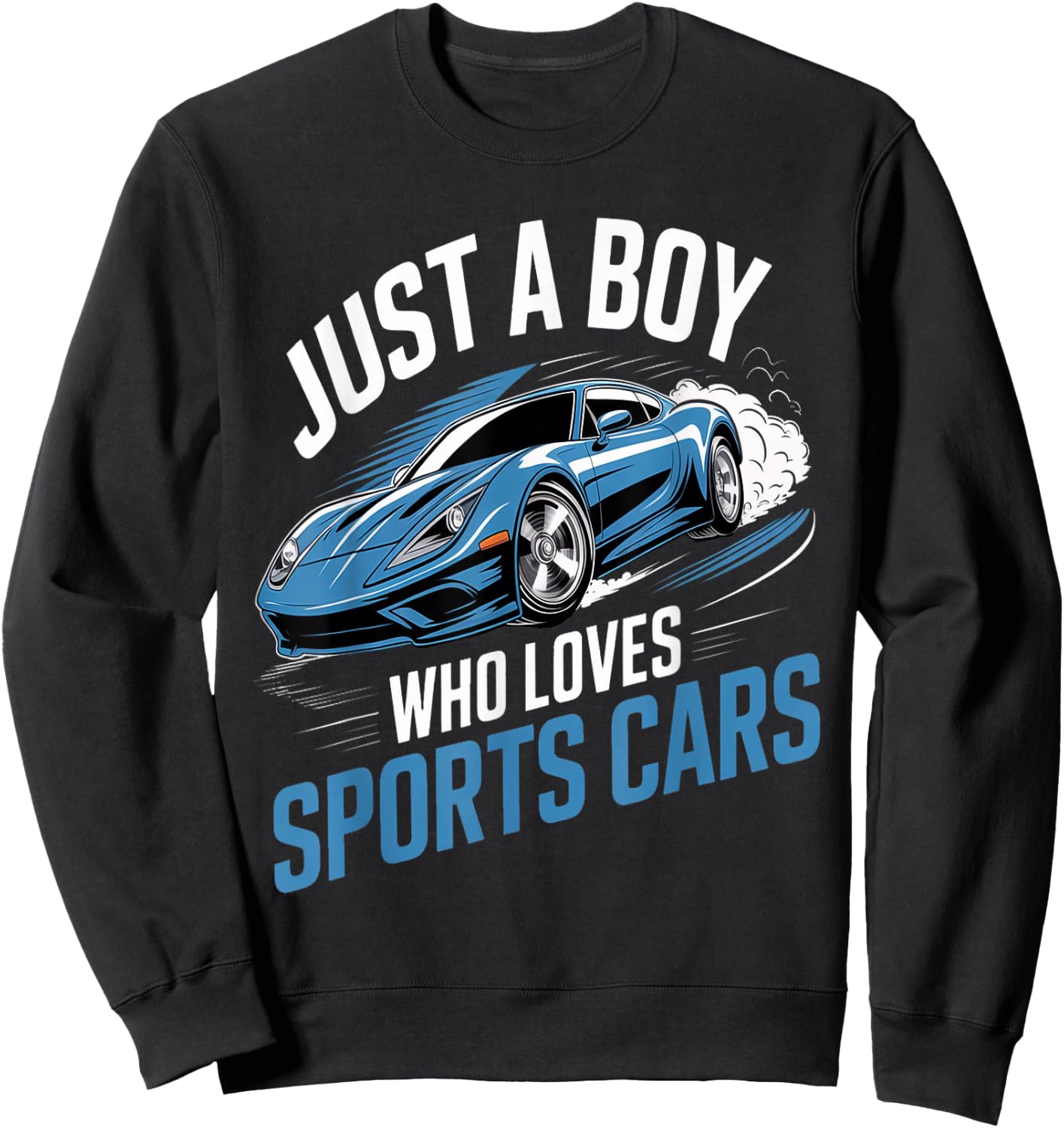 Funny Fast Racing Car Just a Boy Who Loves Sports Cars Sweatshirt - Sweatshirt | Black