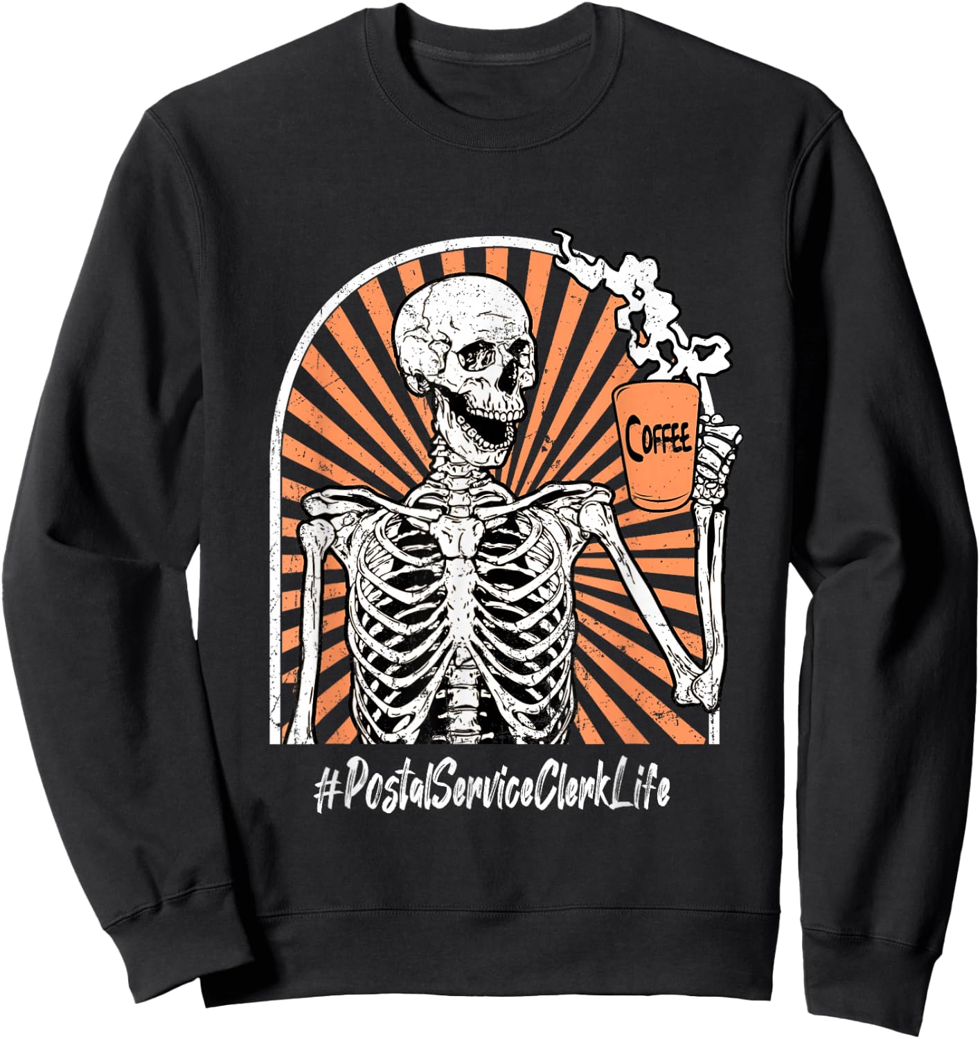 Postal Service Clerk Life Coffee Skeleton Exhausted Funny Sweatshirt - Sweatshirt | Black