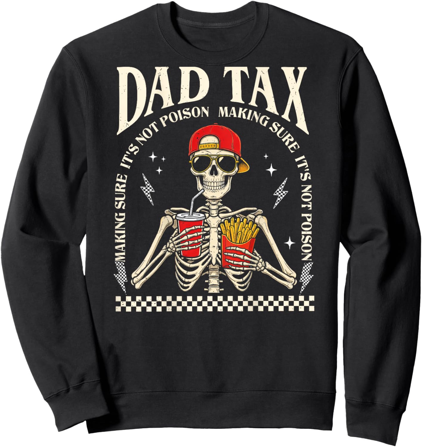 On Back Dad Tax Making Sure It's Not Poison Skeleton Dad Tax Sweatshirt - Sweatshirt | Black
