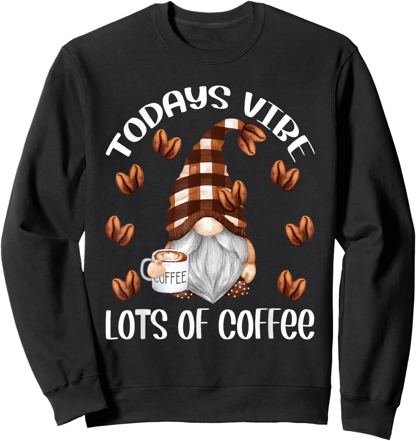 Funny Coffee Lover Quote Who Loves Coffee Gnomes Sweatshirt - Sweatshirt | Black