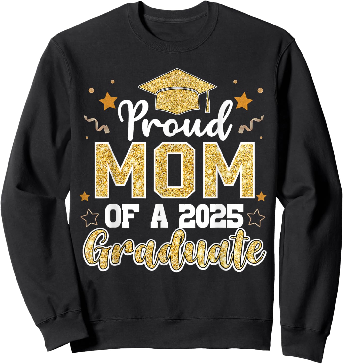 Mom Senior 2025 Proud Mom Of A Class Of 2025 Graduate Sweatshirt - Sweatshirt | Black