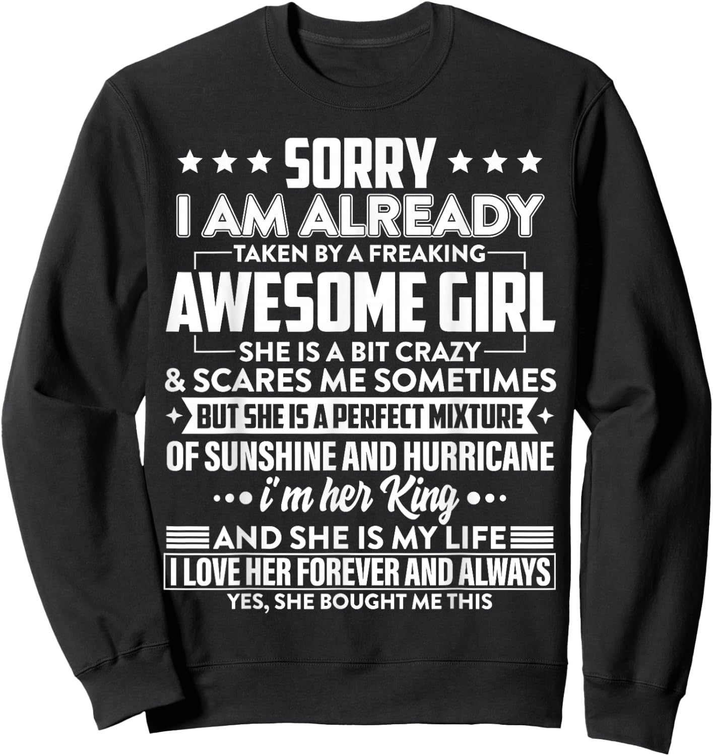 Sorry I am already taken by a freaking awesome Girl Gifts Sweatshirt - Sweatshirt | Black