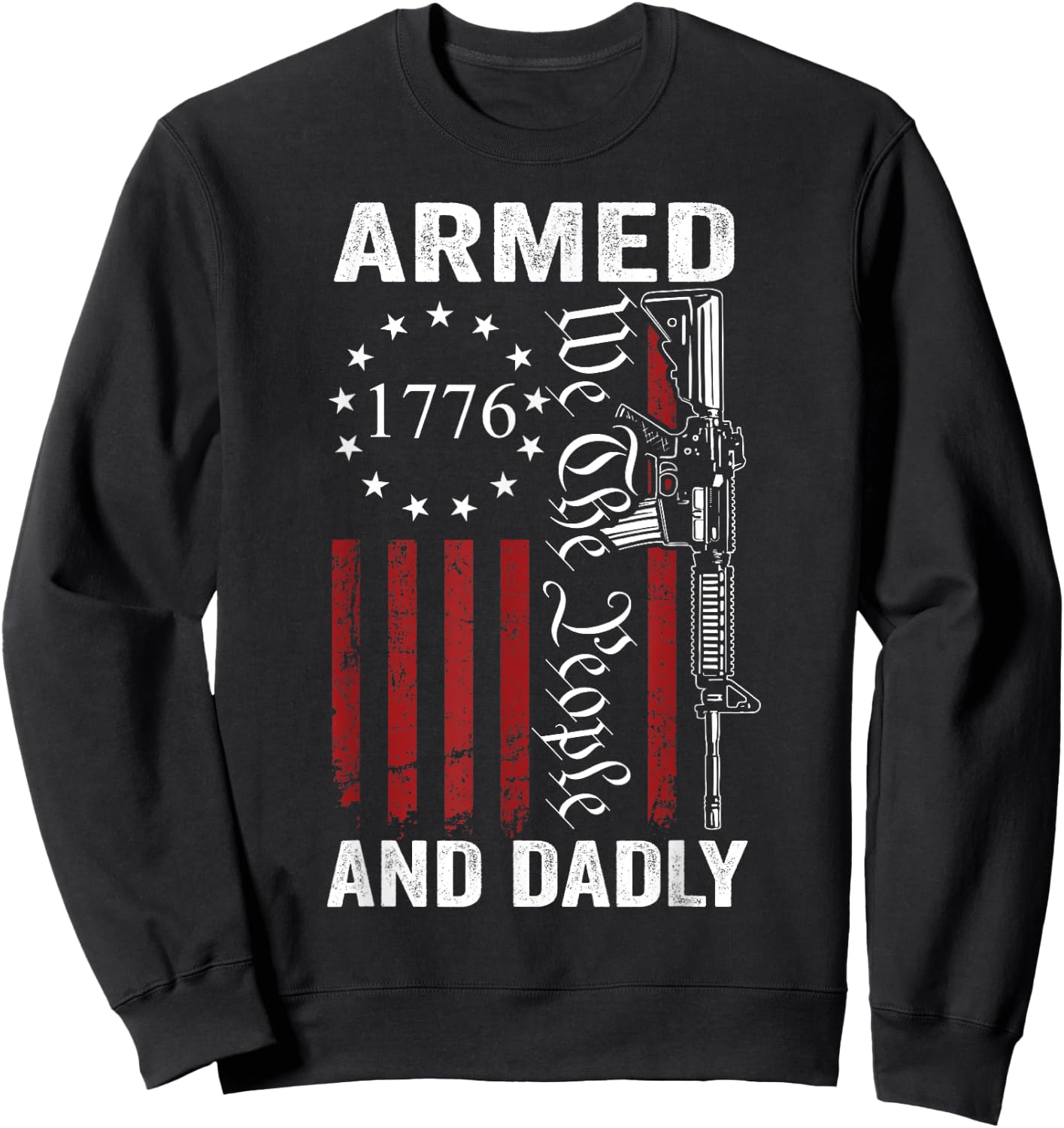 Armed And Dadly - Pro Gun USA AR15 Dad Funny Fathers Day Sweatshirt - Sweatshirt | Black