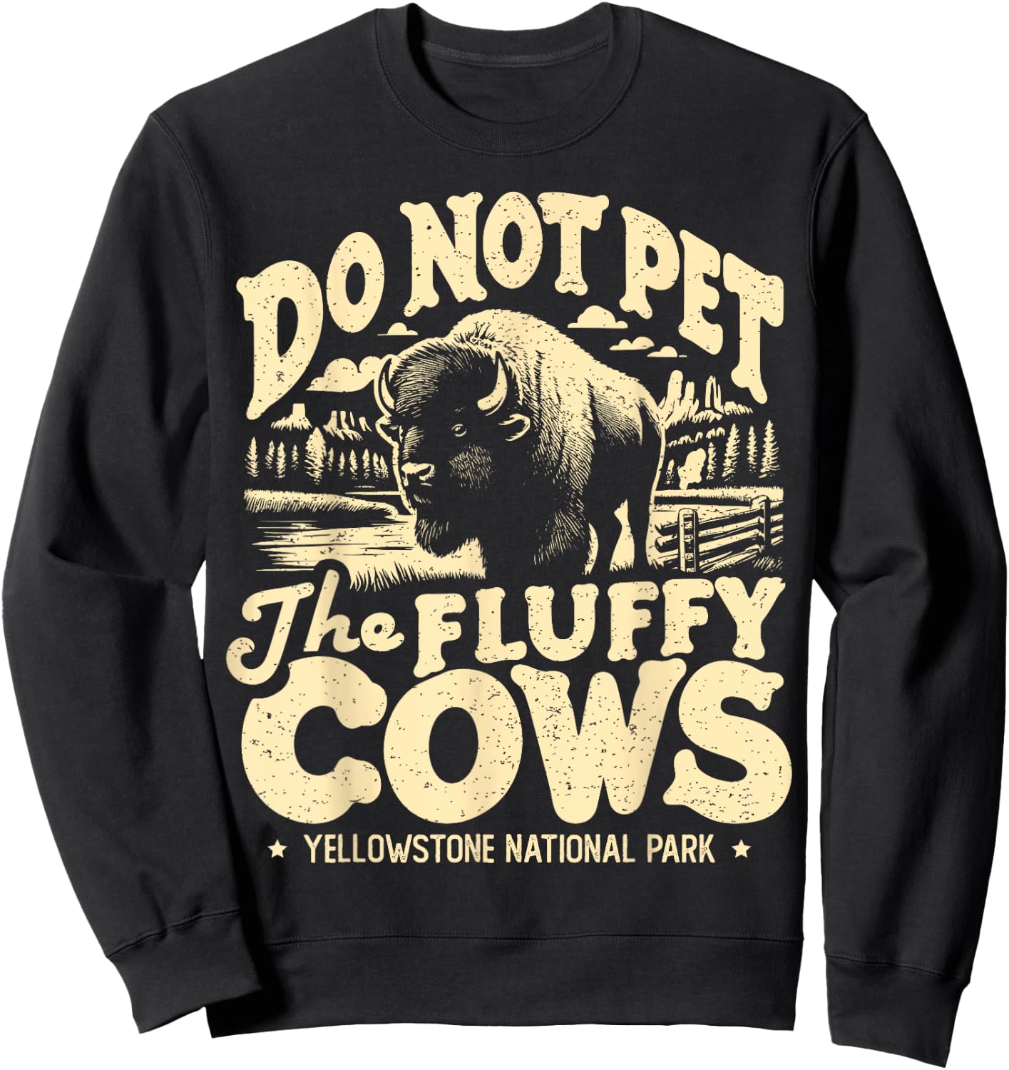 Vintage Do Not Pet The Fluffy Cows Yellowstone National Park Sweatshirt - Sweatshirt | Black