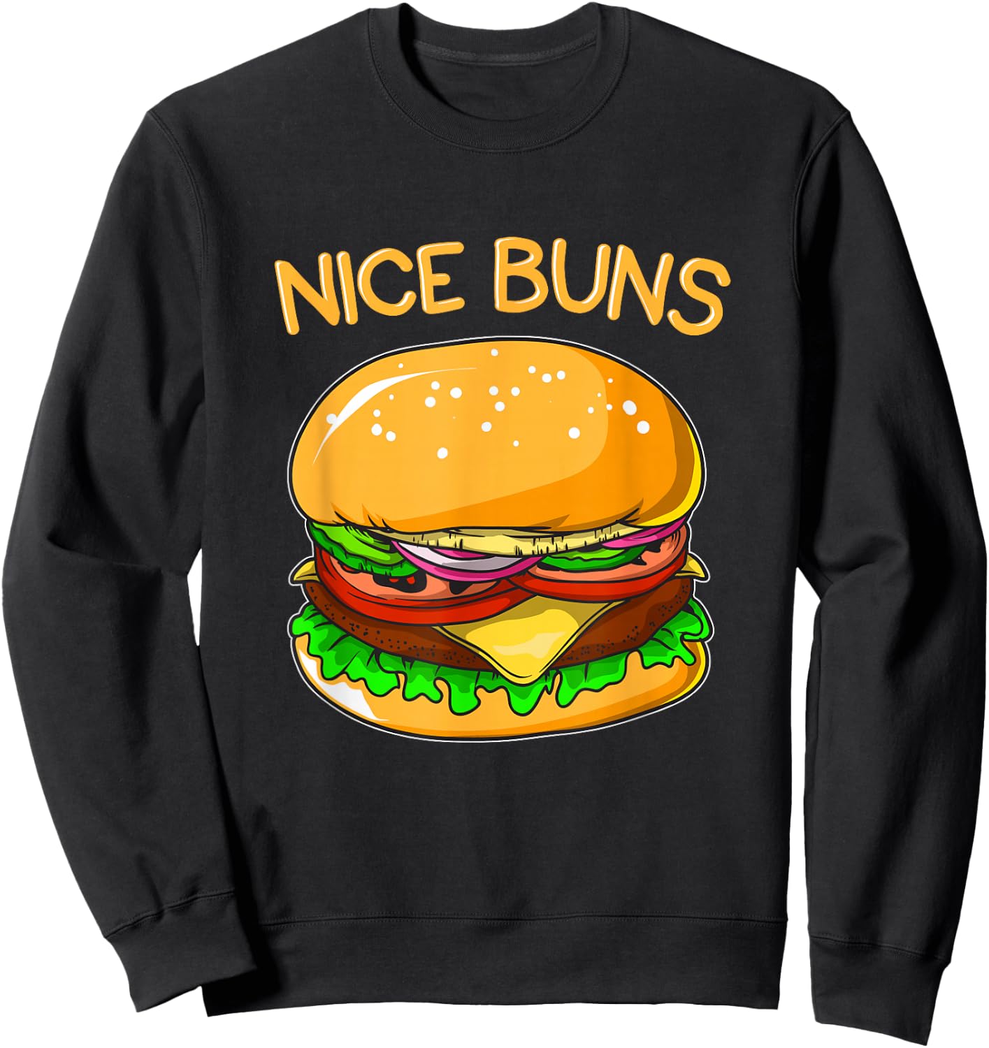 Funny Burger Shirt Hamburger Cheeseburger Nice Buns Pun Gift Sweatshirt - Sweatshirt | Black