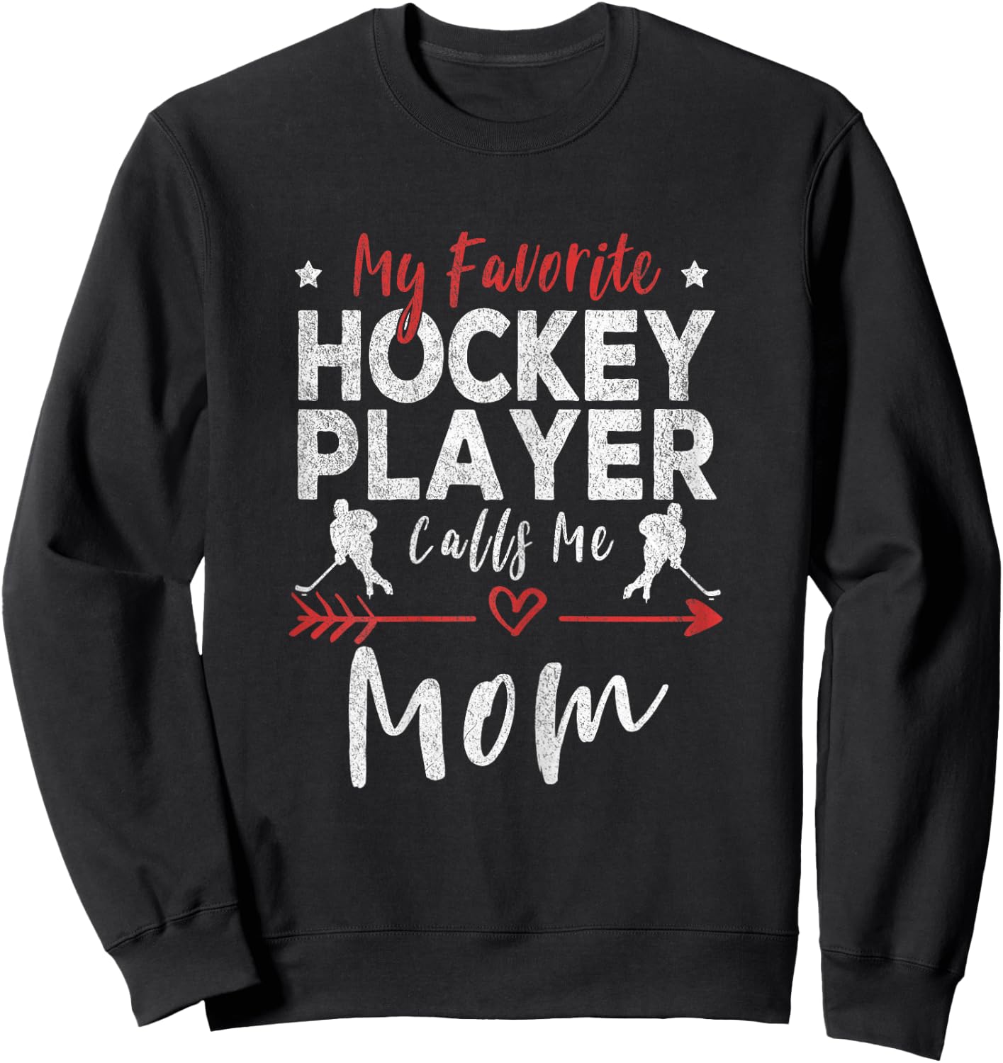 My Favorite Hockey Player Calls Me Mom Hockey Player Mom Sweatshirt - Sweatshirt | Black