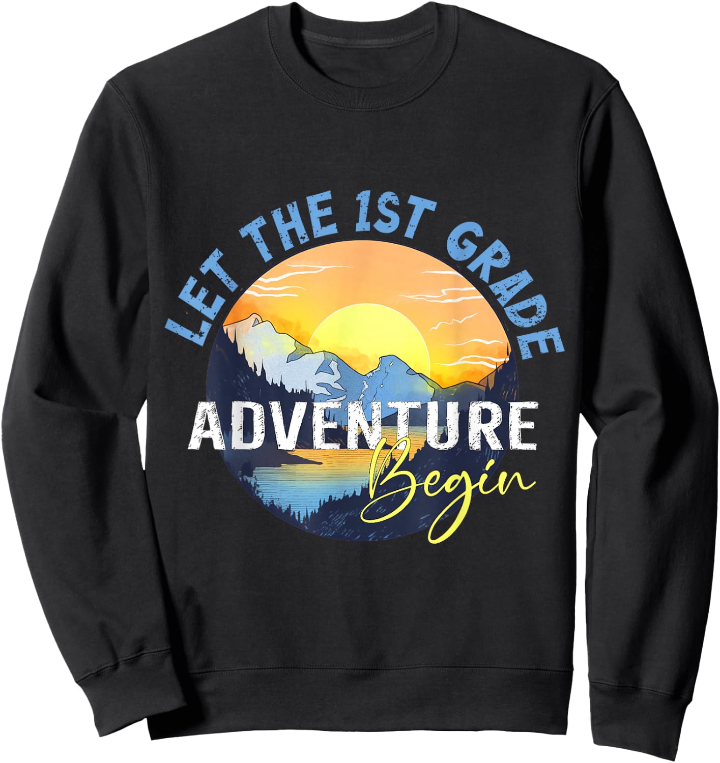 Let the 1st Grade Adventure Begin First Grade Teacher Sweatshirt - Sweatshirt | Black