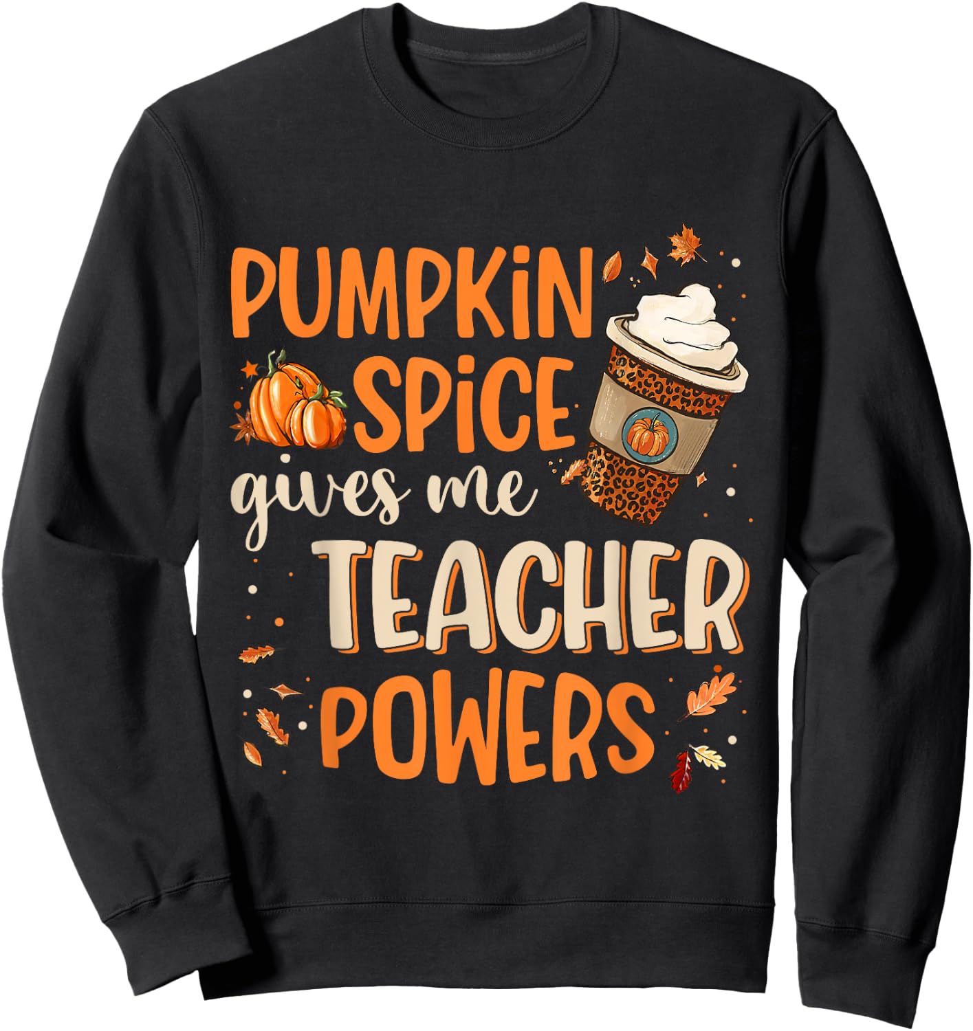 Pumpkin Spice Gives Me Teacher Powers Fall Thanksgiving Gift Men Women Sweatshirt - Sweatshirt | Black