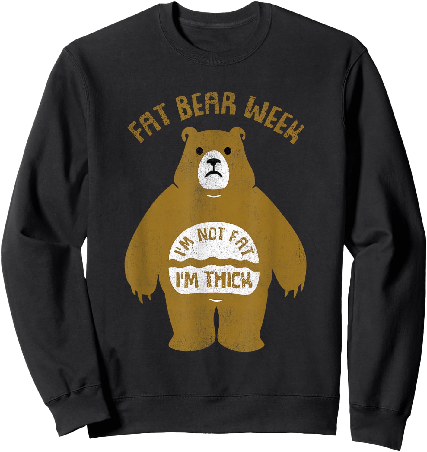 Fat Bear Week I'm Not Fat I'm Thick Funny Sweatshirt - Sweatshirt | Black