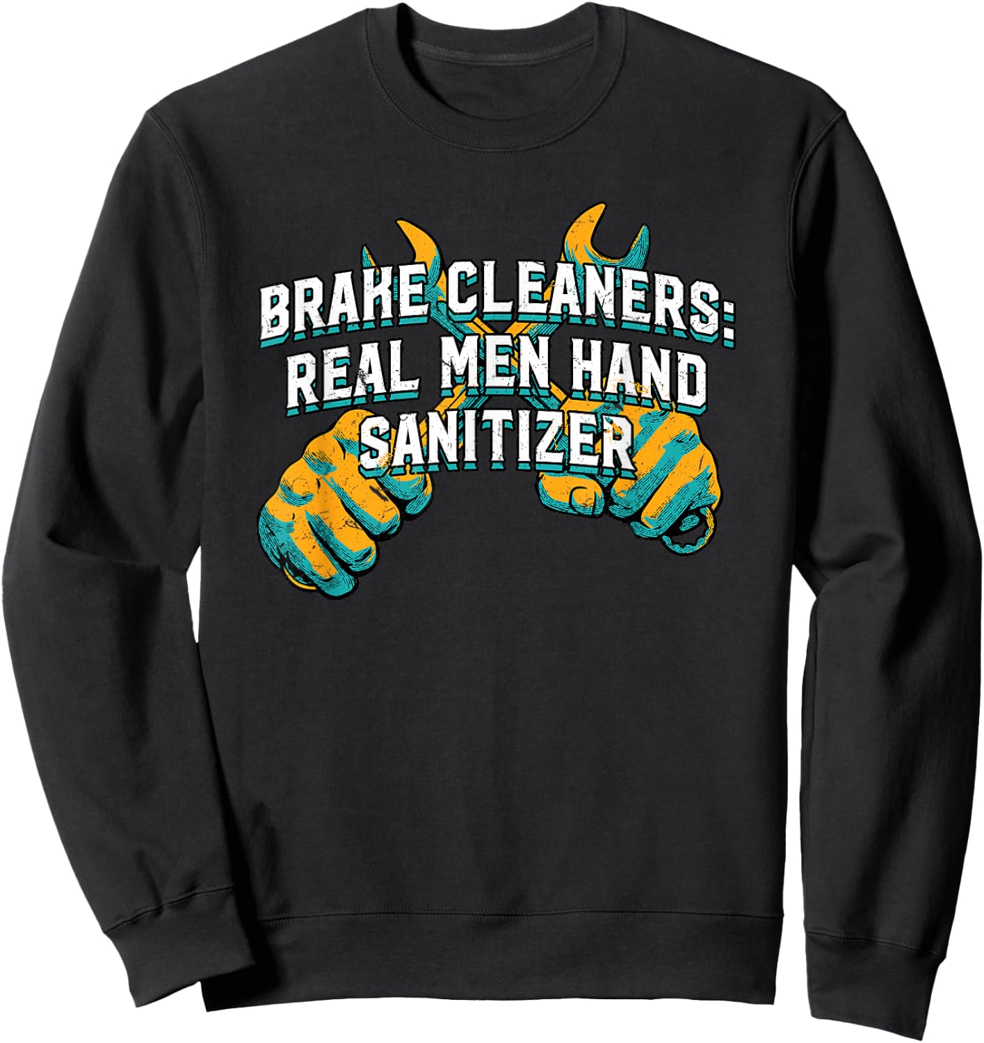 Brake Cleaners Real Men Hand Sanitizer Car Mechanic Auto Sweatshirt - Sweatshirt | Black