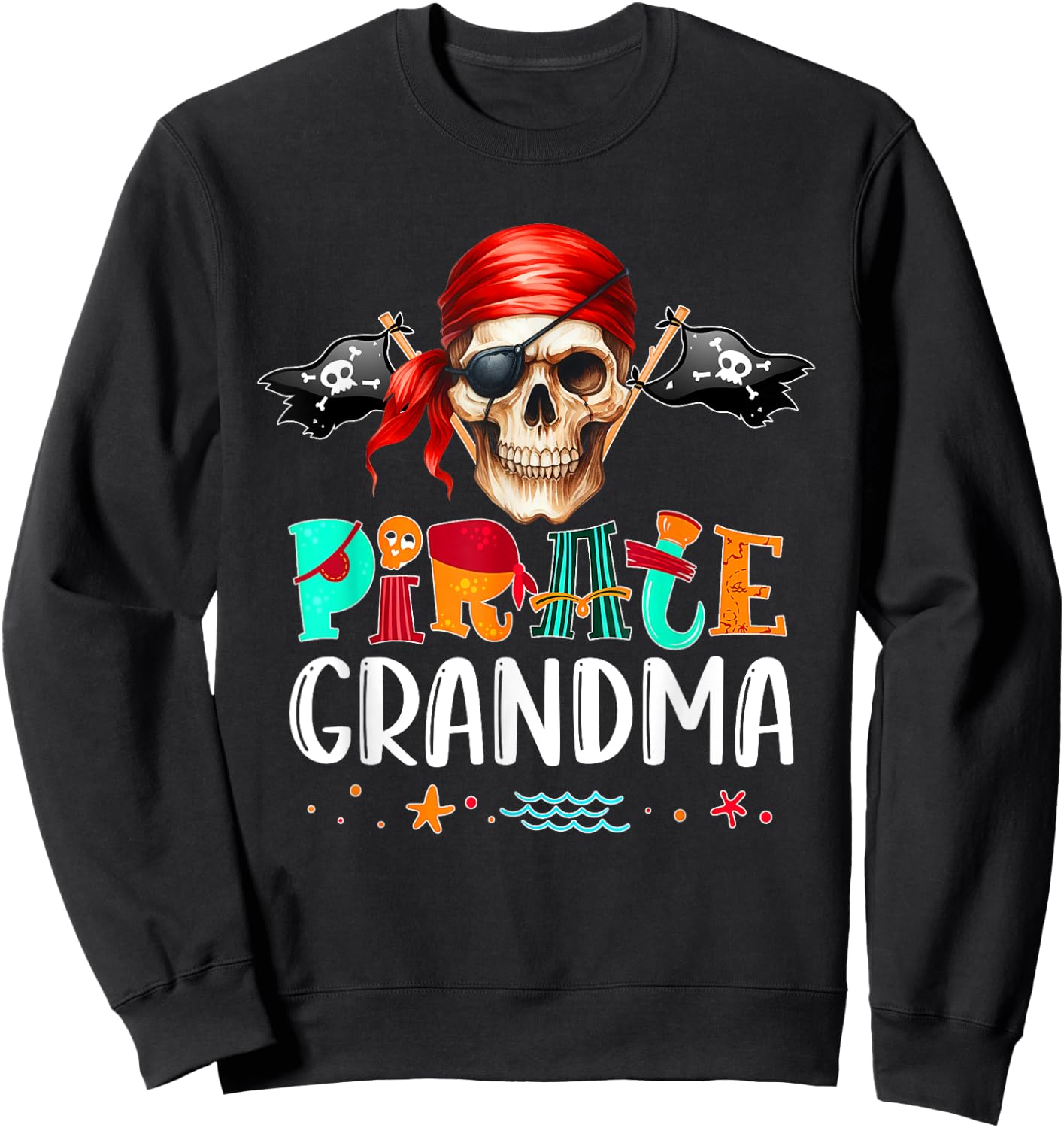 Pirate Grandma Funny Birthday Pirate Day Family Matching Sweatshirt - Sweatshirt | Black