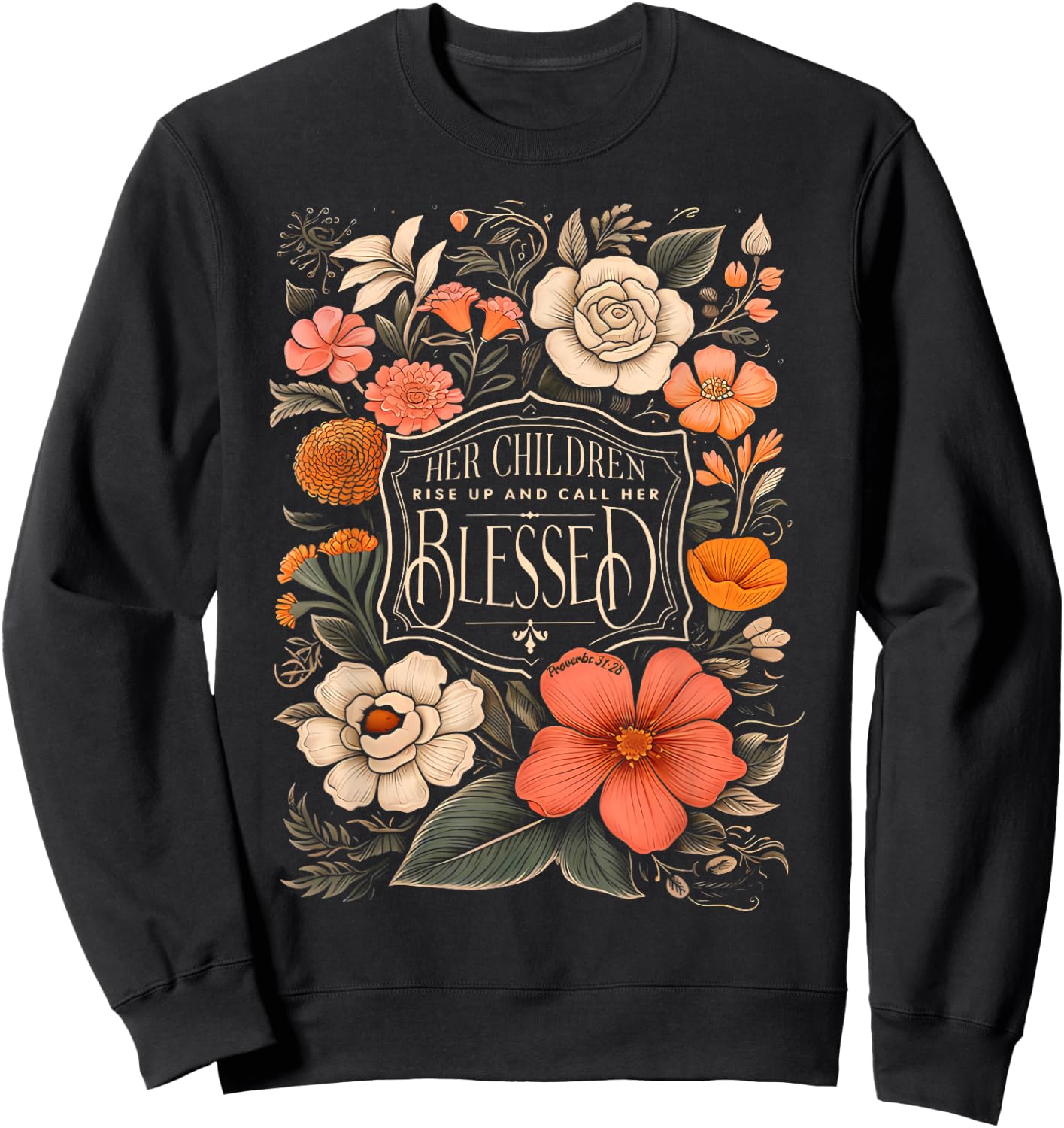 Her Children Rise Up And Call Her Blessed Christian Floral Sweatshirt - Sweatshirt | Black