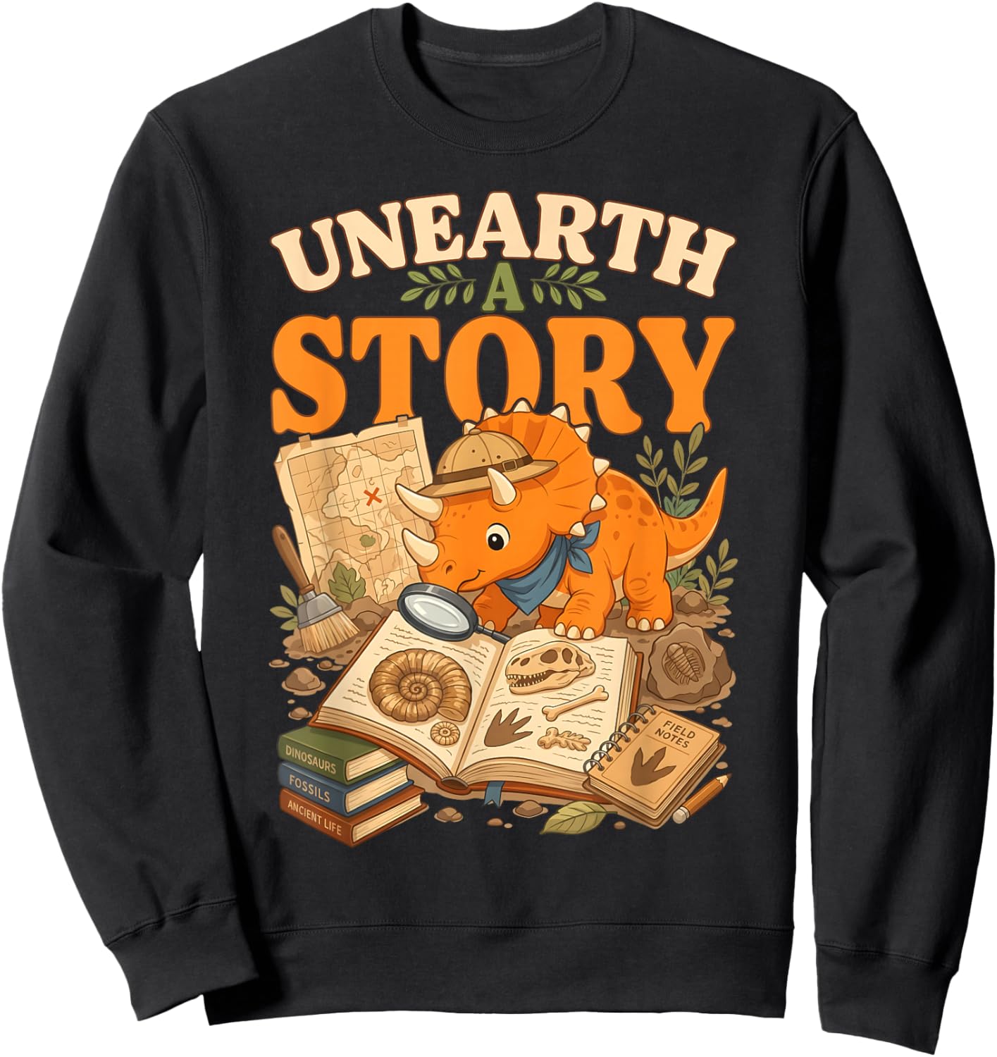 Unearth A Story Triceratops Dinosaur Paleontologist Summer Sweatshirt - Sweatshirt | Black