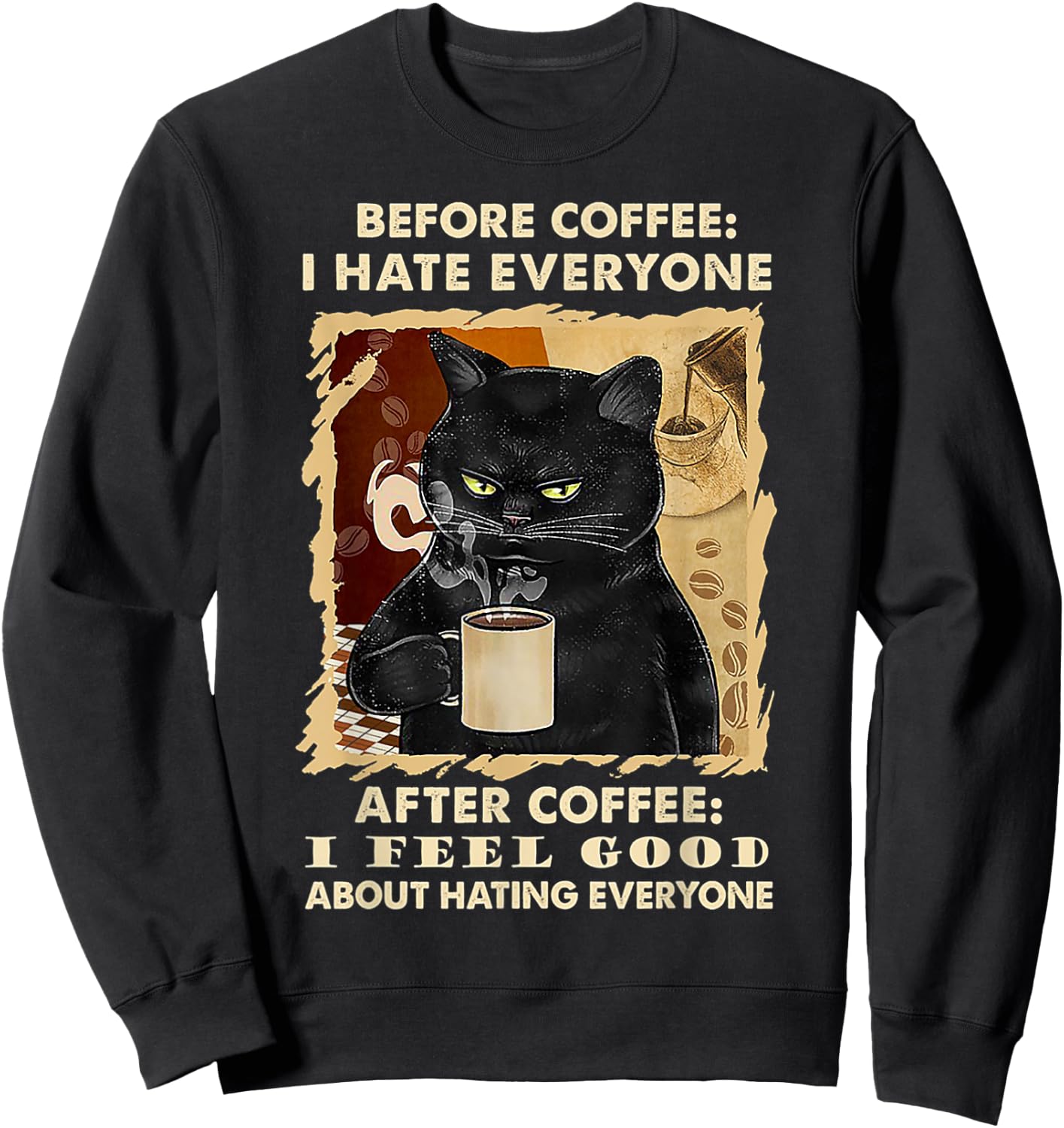 Before Coffee I Hate Everyone After Coffee Black Cat Drink Sweatshirt - Sweatshirt | Black
