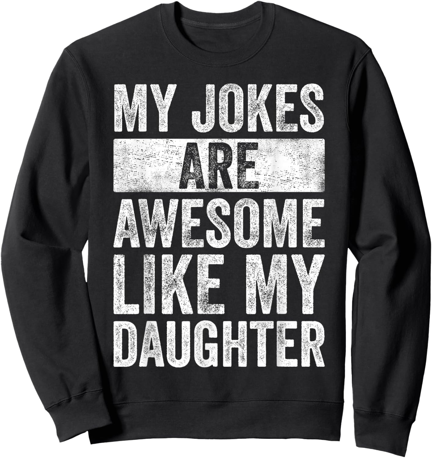 Humor Dad Jokes Awesome Funny Father's Day Gift Daddy Sweatshirt - Sweatshirt | Black