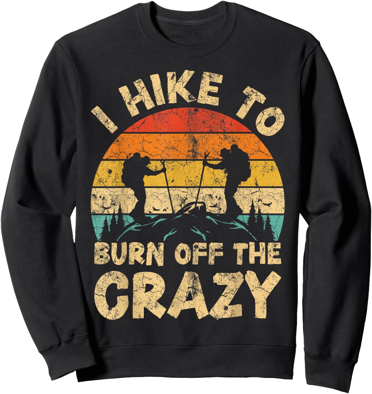 I Hike To Burn Off The Crazy Hiking Gifts Vintage Retro Adventure Hiking - Black, -Adults, Small, Short Sleeve Sweatshirt - Sweatshirt | Black