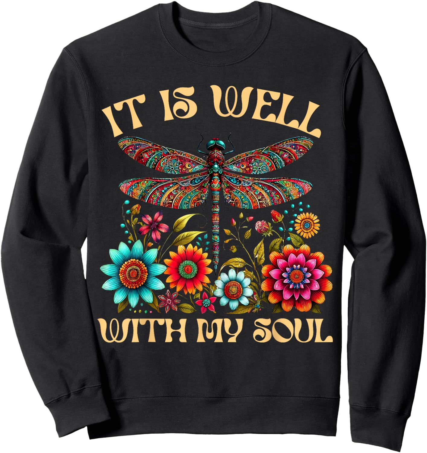 It Is Well With My Soul Dragonfly Floral Boho Christian God Sweatshirt - Sweatshirt | Black